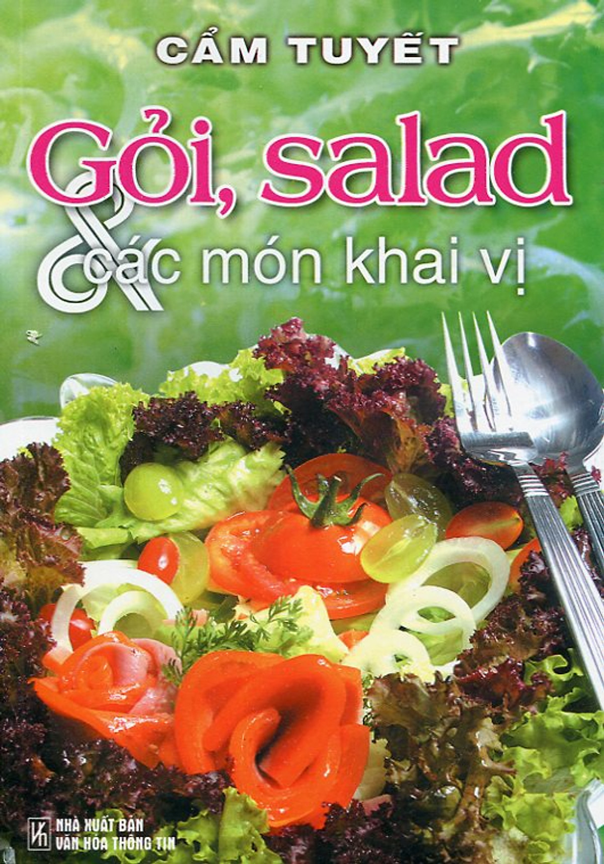 Gỏi, Salad Và Các Món Khai Vị (Tái Bản)