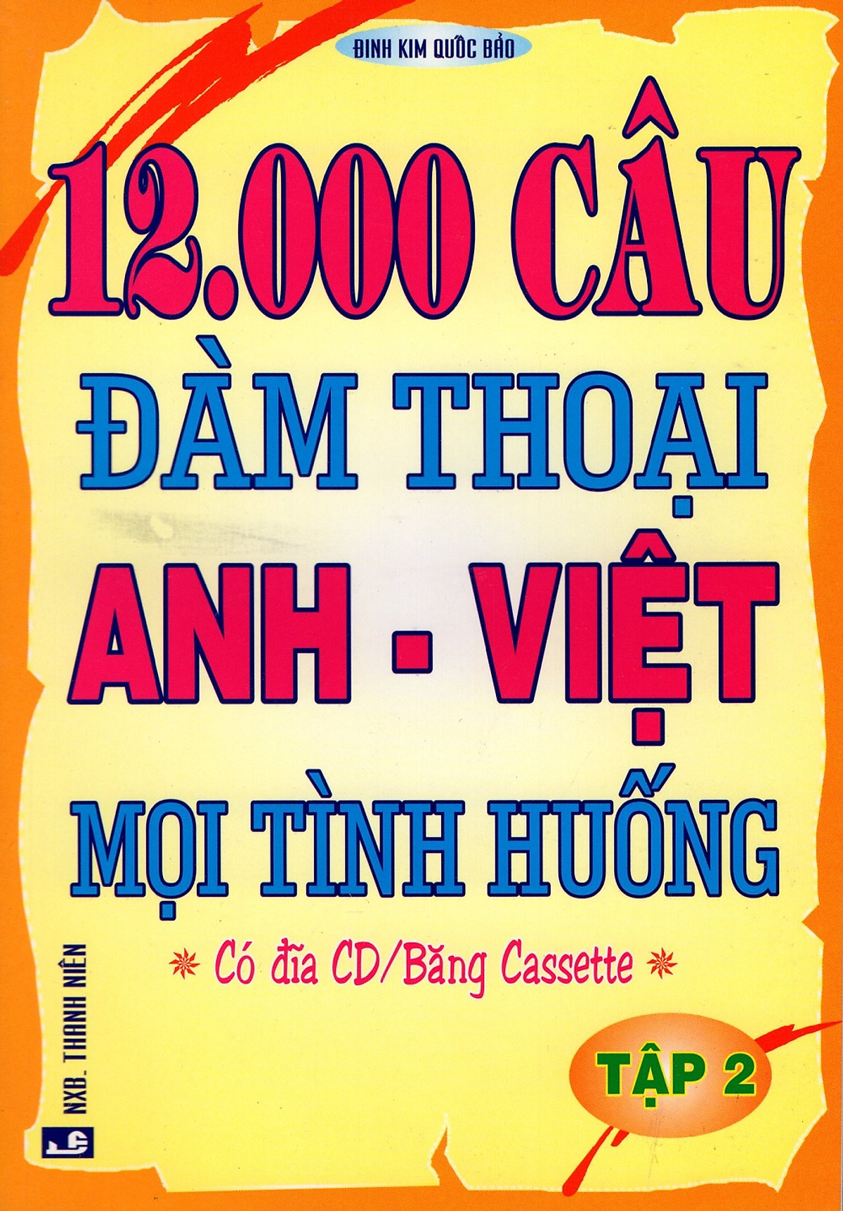 12000 Câu Đàm Thoại Anh - Việt Mọi Tình Huống (Tập 2)