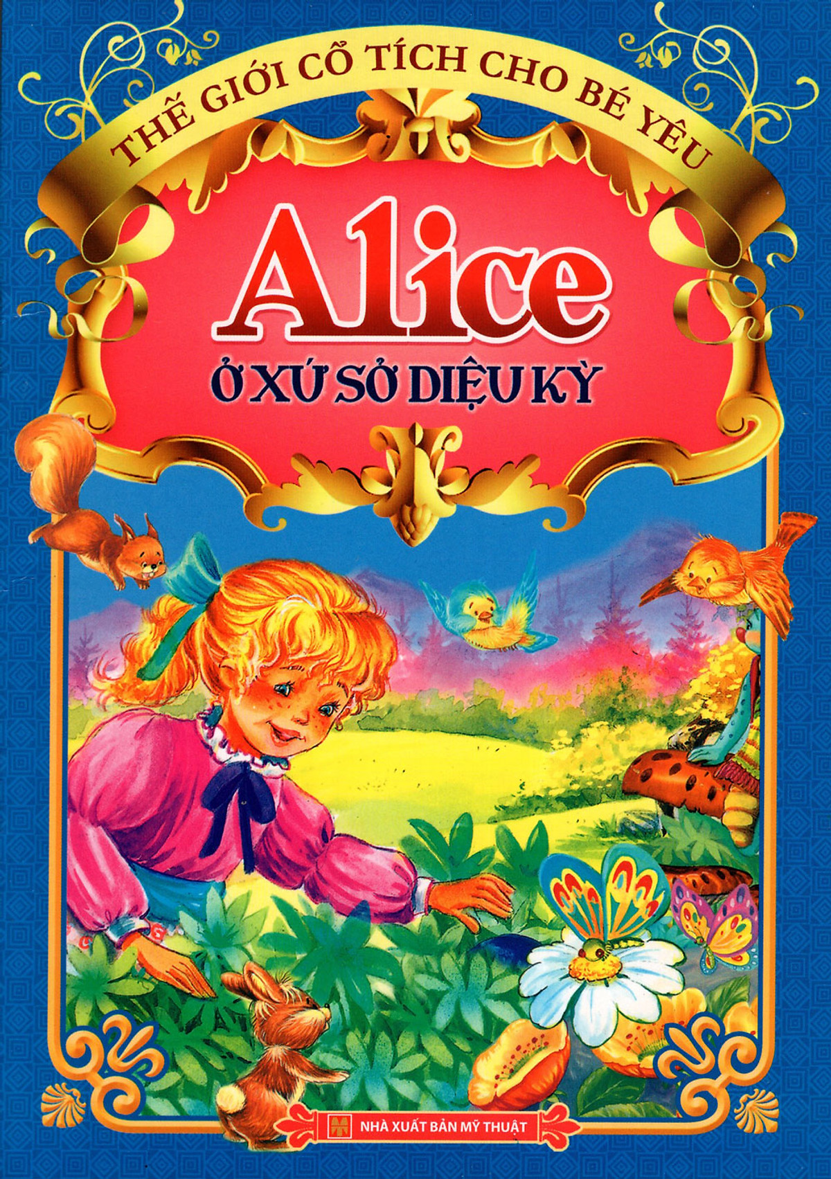 Thế Giới Cổ Tích Cho Bé Yêu - Alice Ở Xứ Sở Diệu Kỳ