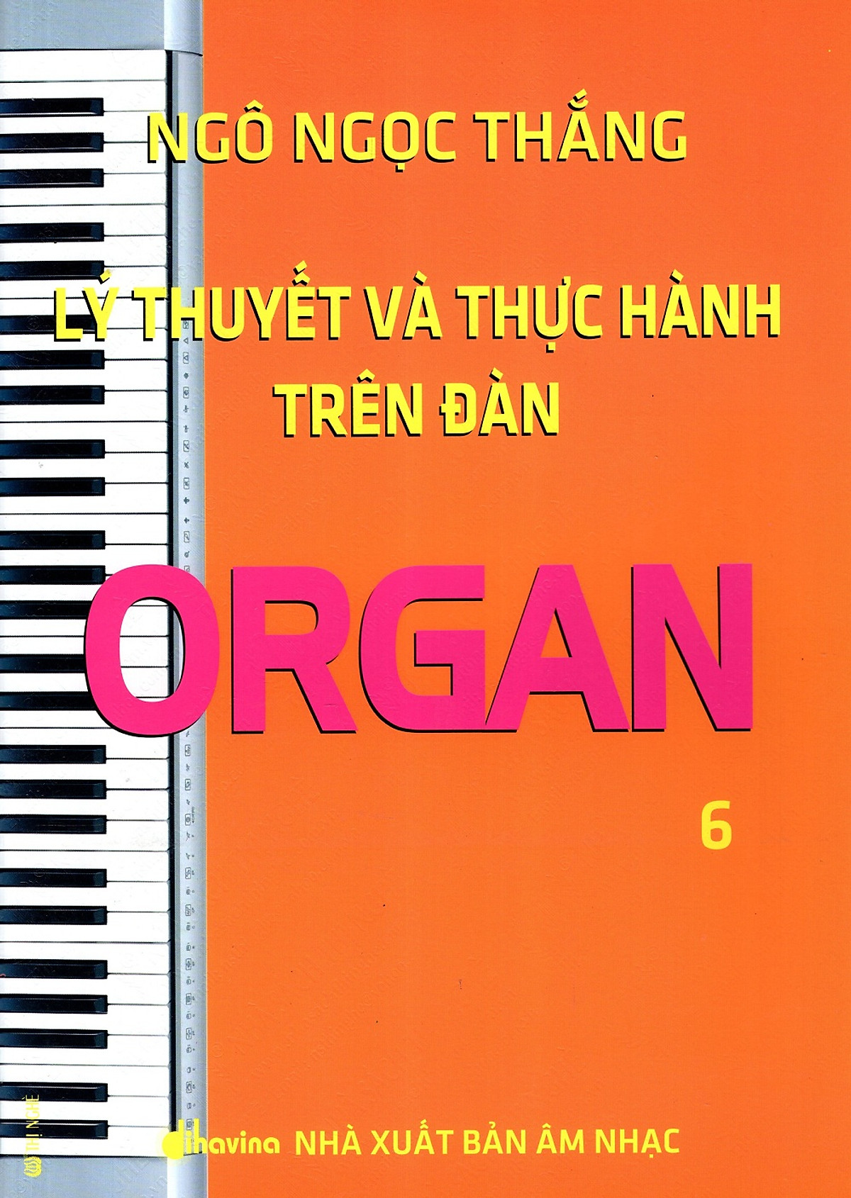 Lý Thuyết Và Thực Hành Trên Đàn Organ (Tập 6)