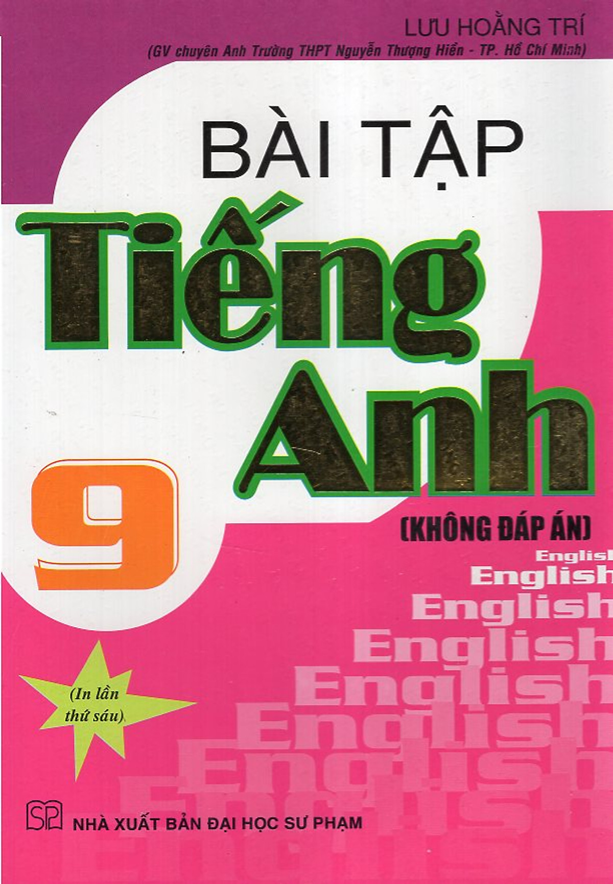 Bài Tập Tiếng Anh 9 (Không Đáp Án - In Lần Thứ 6)