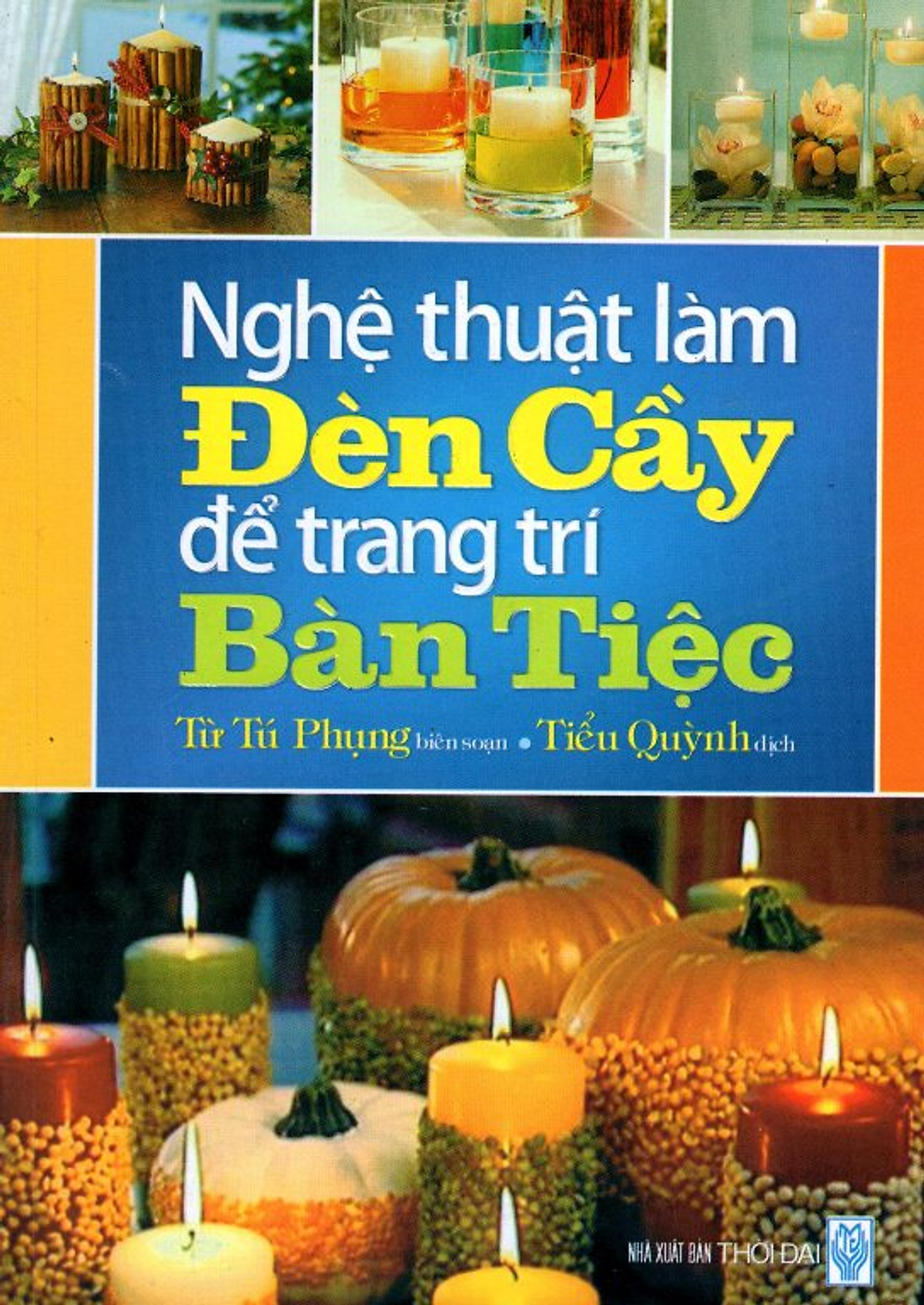 Nghệ Thuật Làm Đèn Cầy Để Trang Trí Bàn Tiệc (Tái Bản 2013)