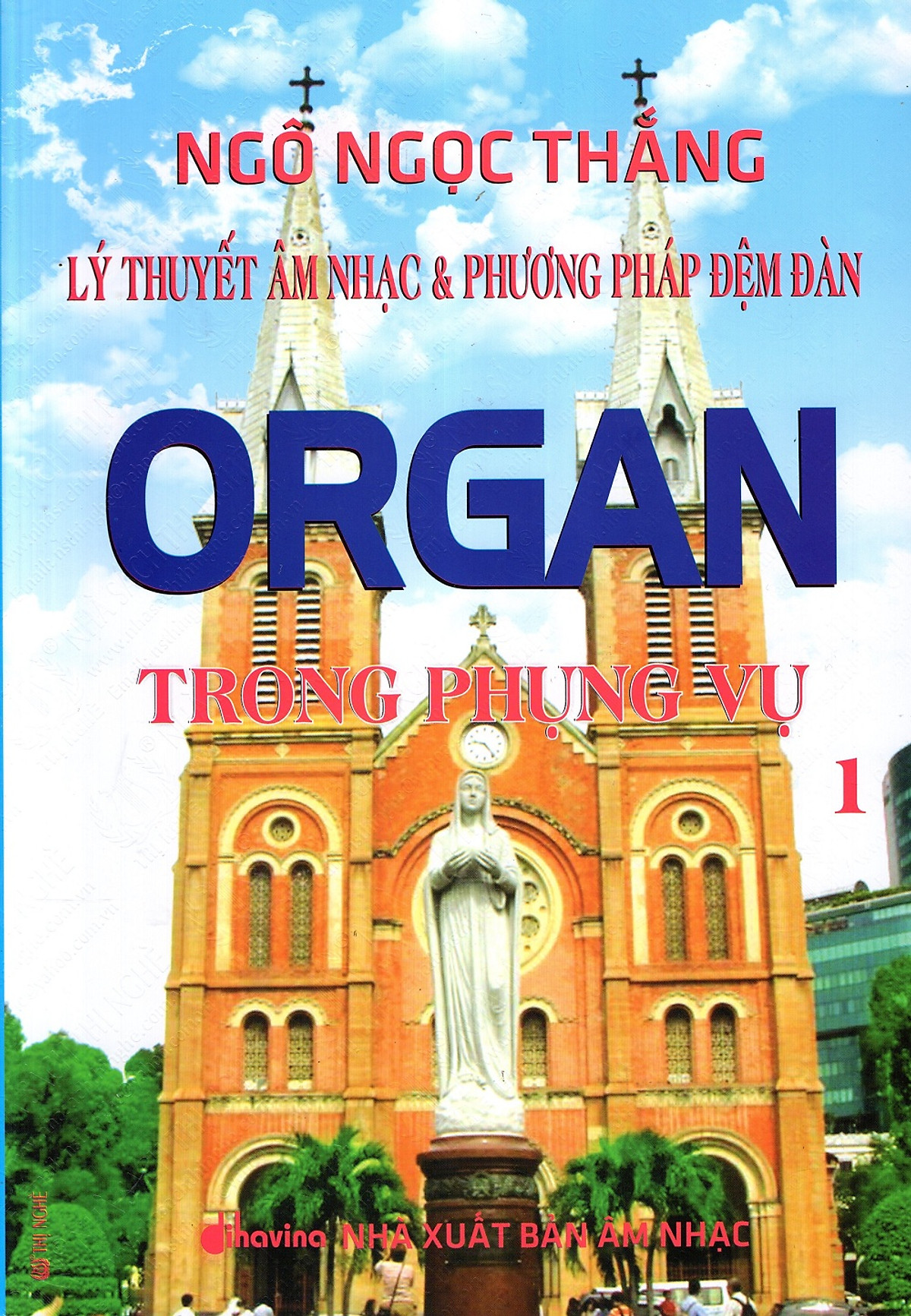 Lý Thuyết Âm Nhạc & Phương Pháp Đệm Đàn Organ Trong Phụng Vụ (Tập 1)