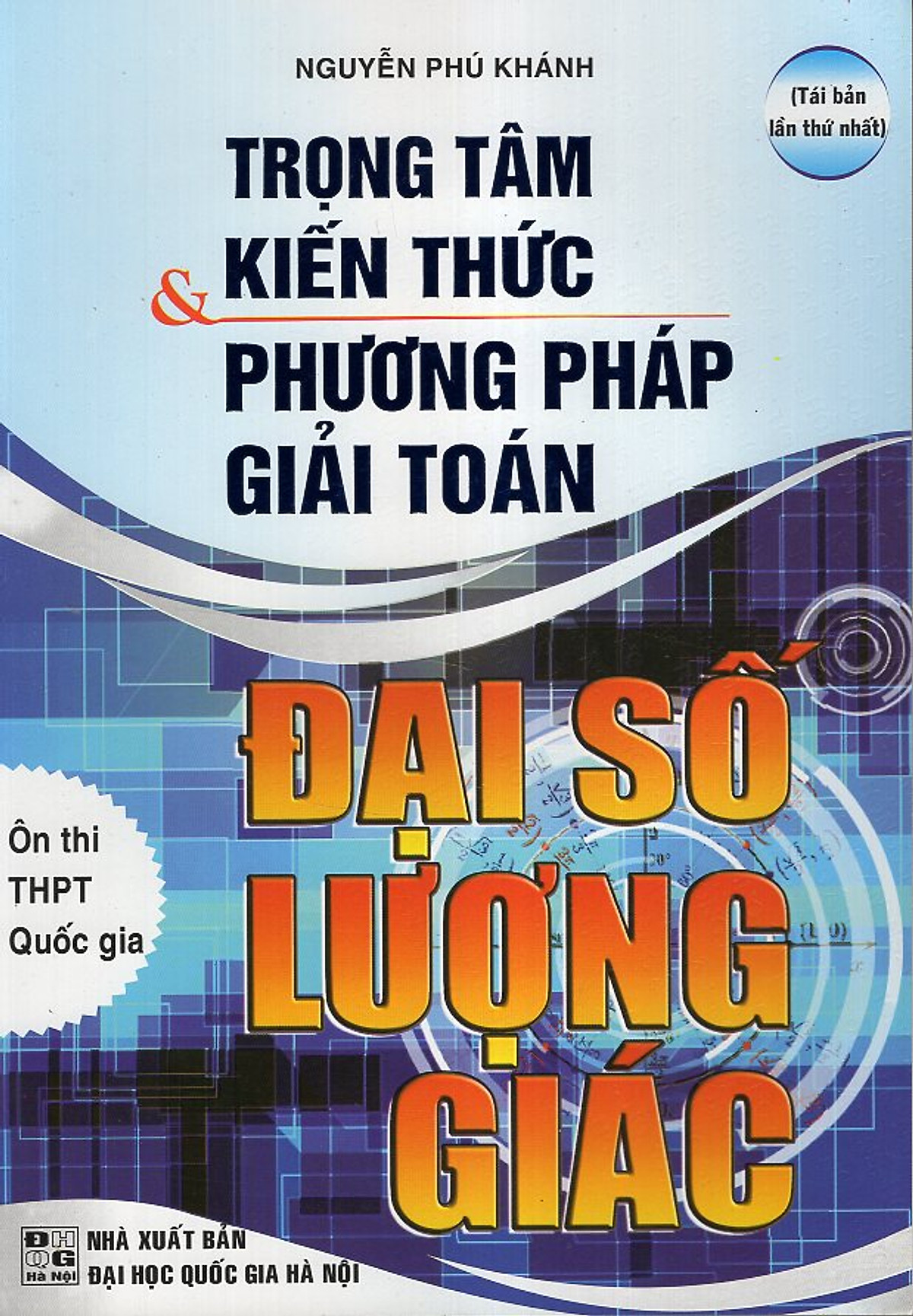 Trọng Tâm Kiến Thức & Phương Pháp Giải Toán Đại Số Lượng Giác