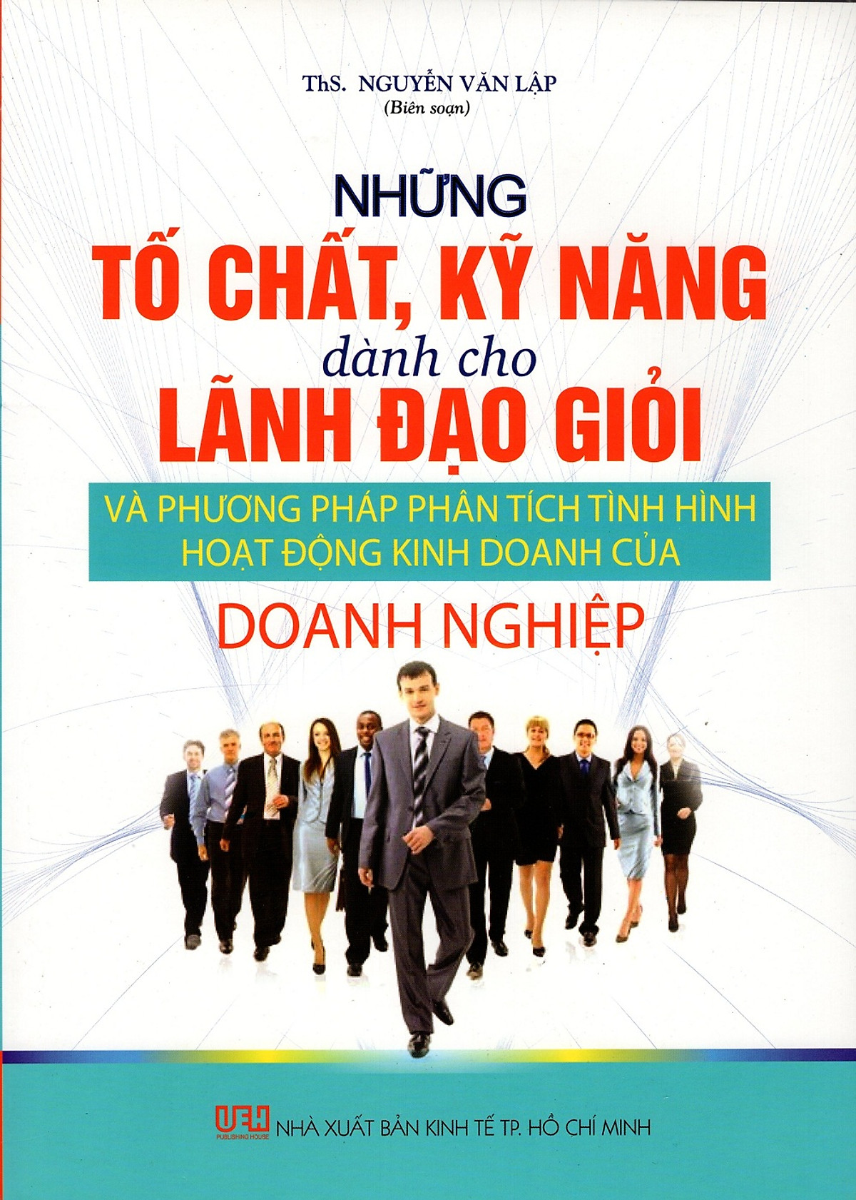 Những Tố Chất, Kỹ Năng Dành Cho Lãnh Đạo Giỏi Và Phương Pháp Phân Tích Tình Hình Hoạt Động Kinh Doanh Của DN