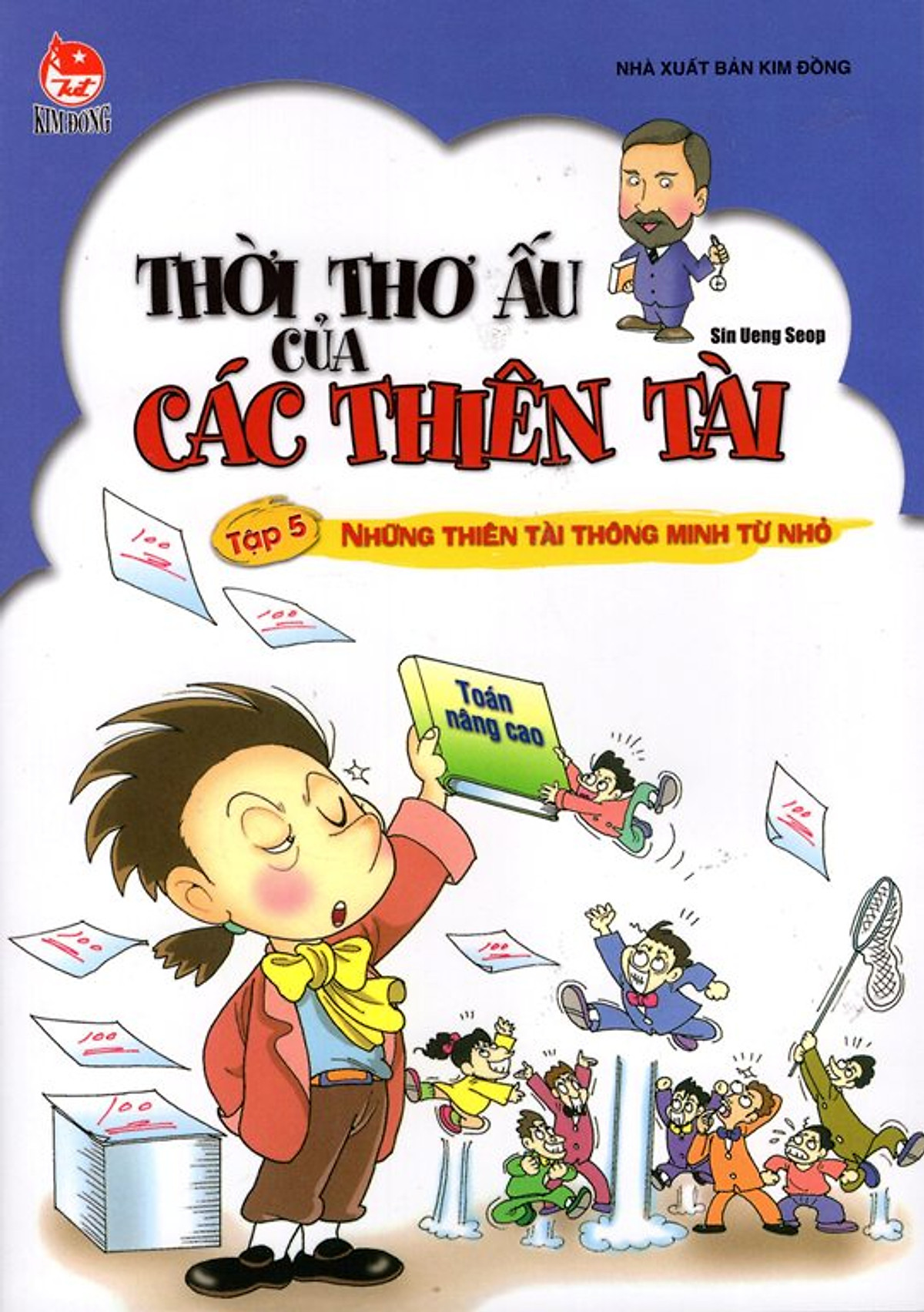 Thời Thơ Ấu Của Các Thiên Tài: Tập 5 - Những Thiên Tài Thông Minh Từ Nhỏ