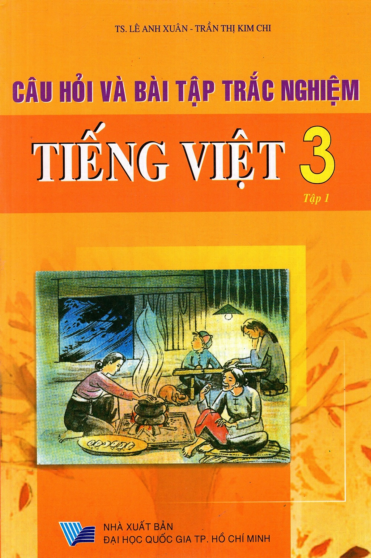 Câu Hỏi Và Bài Tập Trắc Nghiệm Tiếng Việt Lớp 3 (Tập 1)