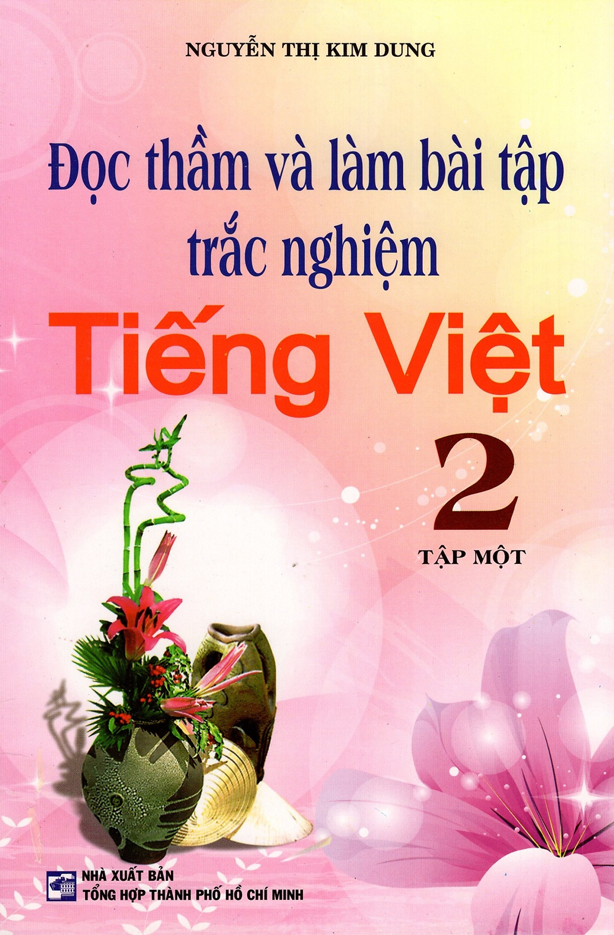 Đọc Thầm Và Làm Bài Tập Trắc Nghiệm Tiếng Việt Lớp 2 (Tập Một)