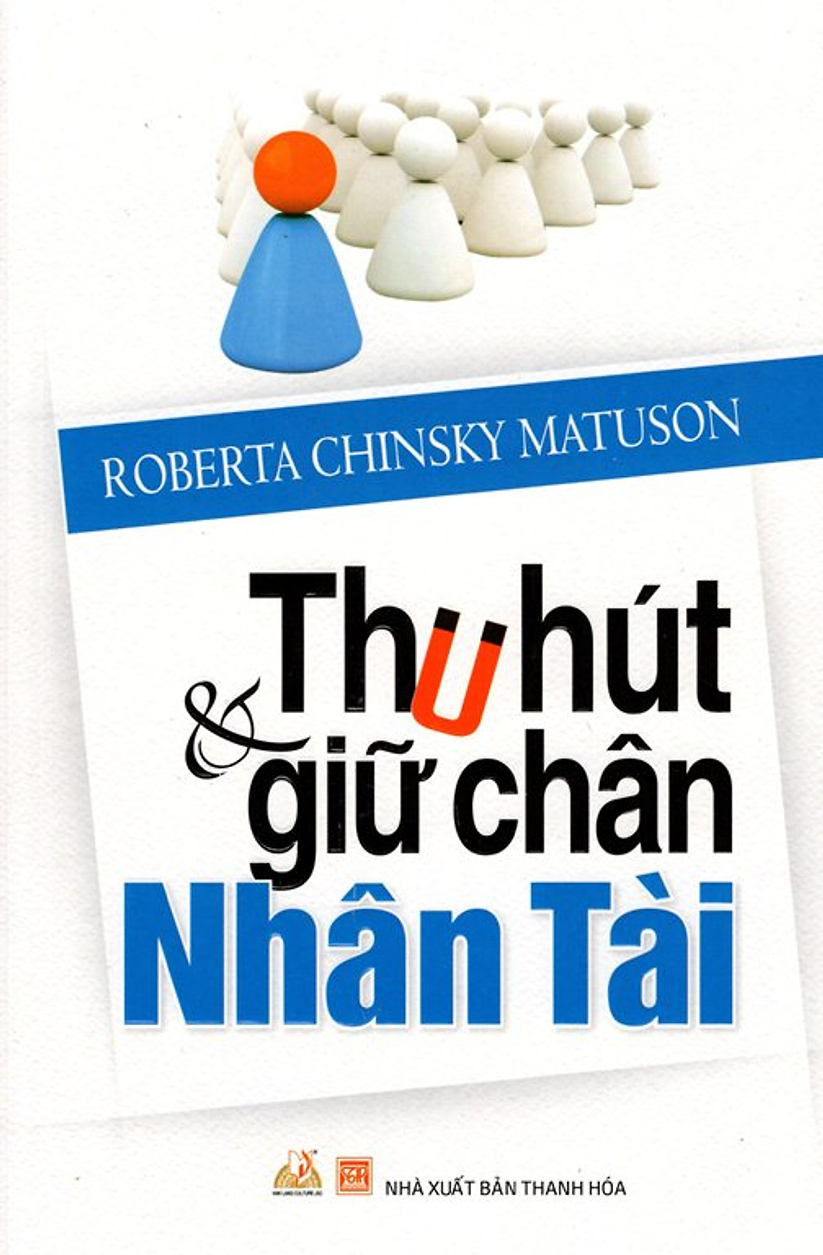 Thu Hút Và Giữ Chân Nhân Tài