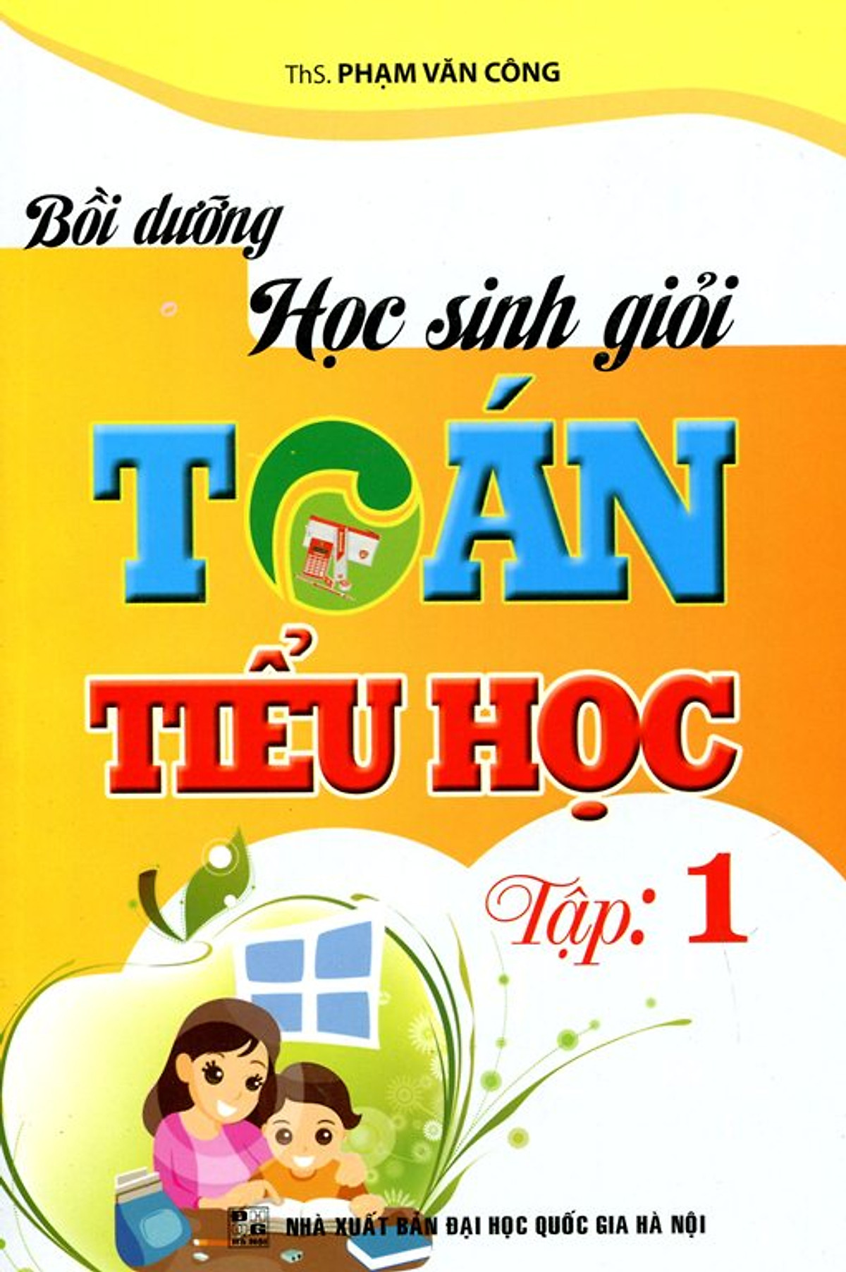 Bồi Dưỡng Học Sinh Giỏi Toán Tiểu Học (Tập 1)