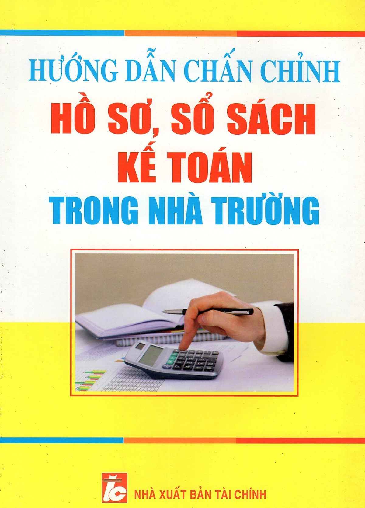 Hướng Dẫn Chấn Chỉnh Hồ Sơ, Sổ Sách Kế Toán Trong Nhà Trường