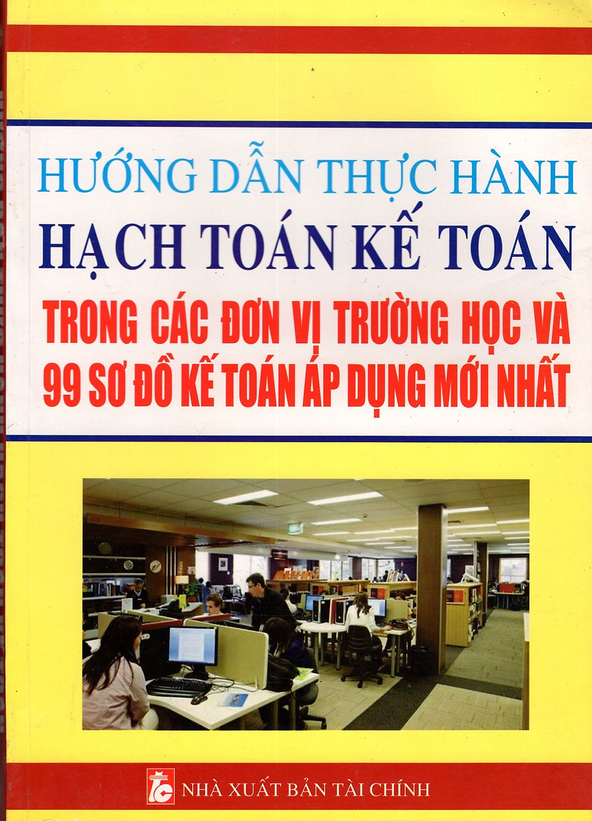 Hướng Dẫn Thực Hành Hạch Toán Kế Toán Trong Các Đơn Vị Trường Học Và 99 Sơ Đồ Kế Toán Áp Dụng Mới Nhất