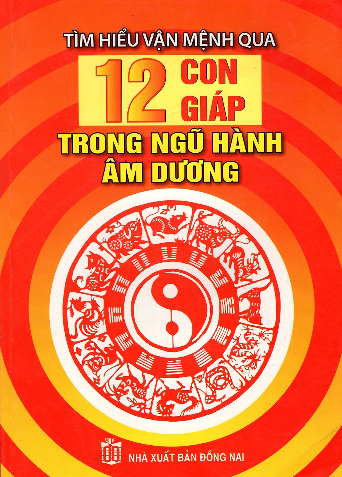 Tìm Hiểu Vận Mệnh Qua 12 Con Giáp Trong Ngũ Hành Âm Dương