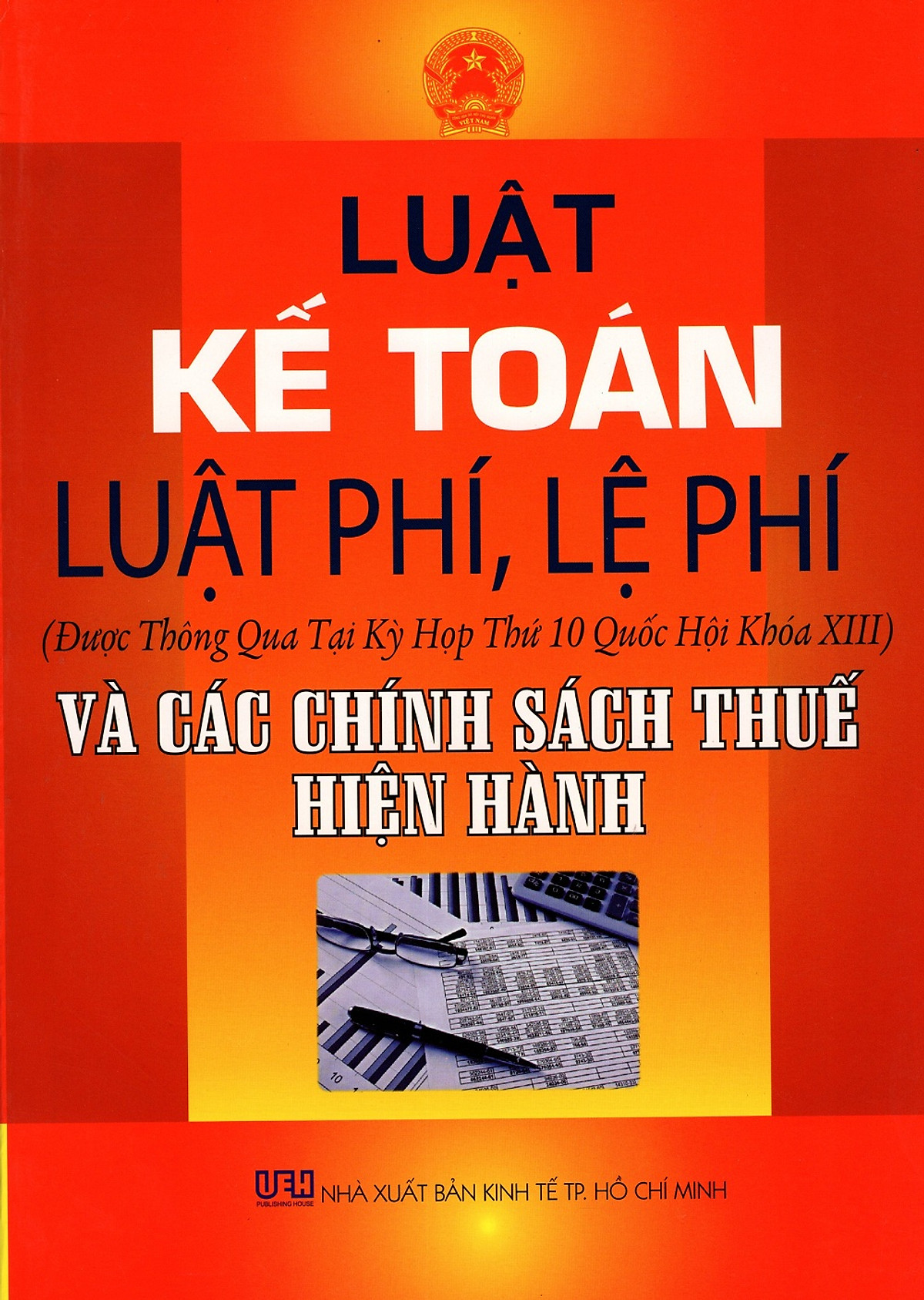 Luật Kế Toán - Luật Phí, Lệ Phí (Được Thông Qua Tại Kỳ Họp Thứ 10 Quốc Hội Khóa XIII) Và Các Chính Sách Thuế Hiện Hành