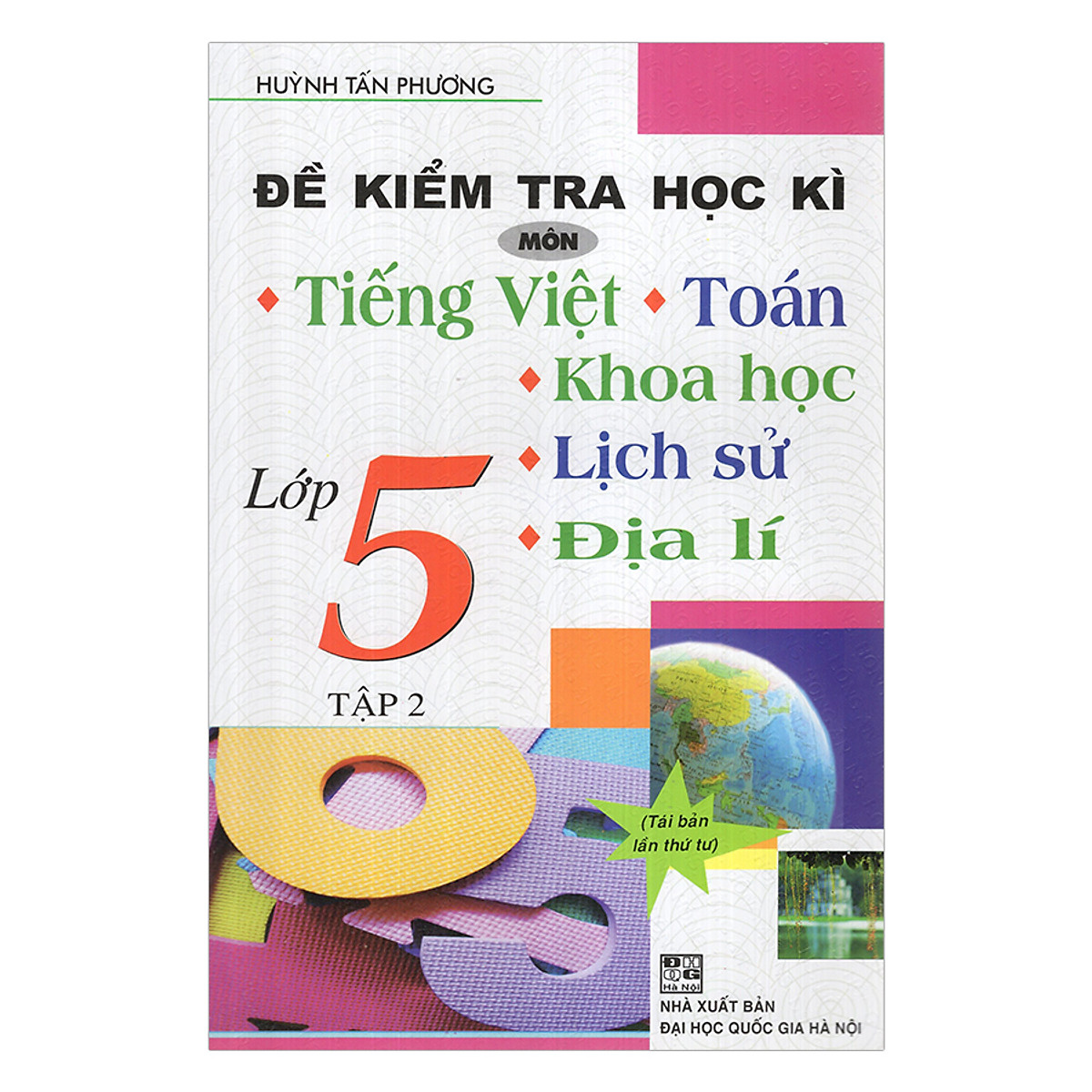 Đề Kiểm Tra Học Kì Môn Tiếng Việt - Toán - Khoa Học - Lịch Sử - Địa Lí Lớp 5 (Tập 2)