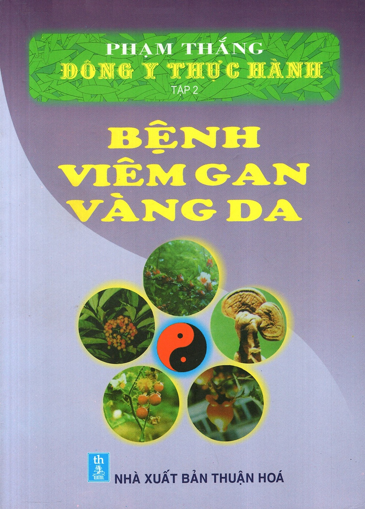 Đông Y Thực Hành (Tập 2) - Bệnh Viêm Gan Vàng Da