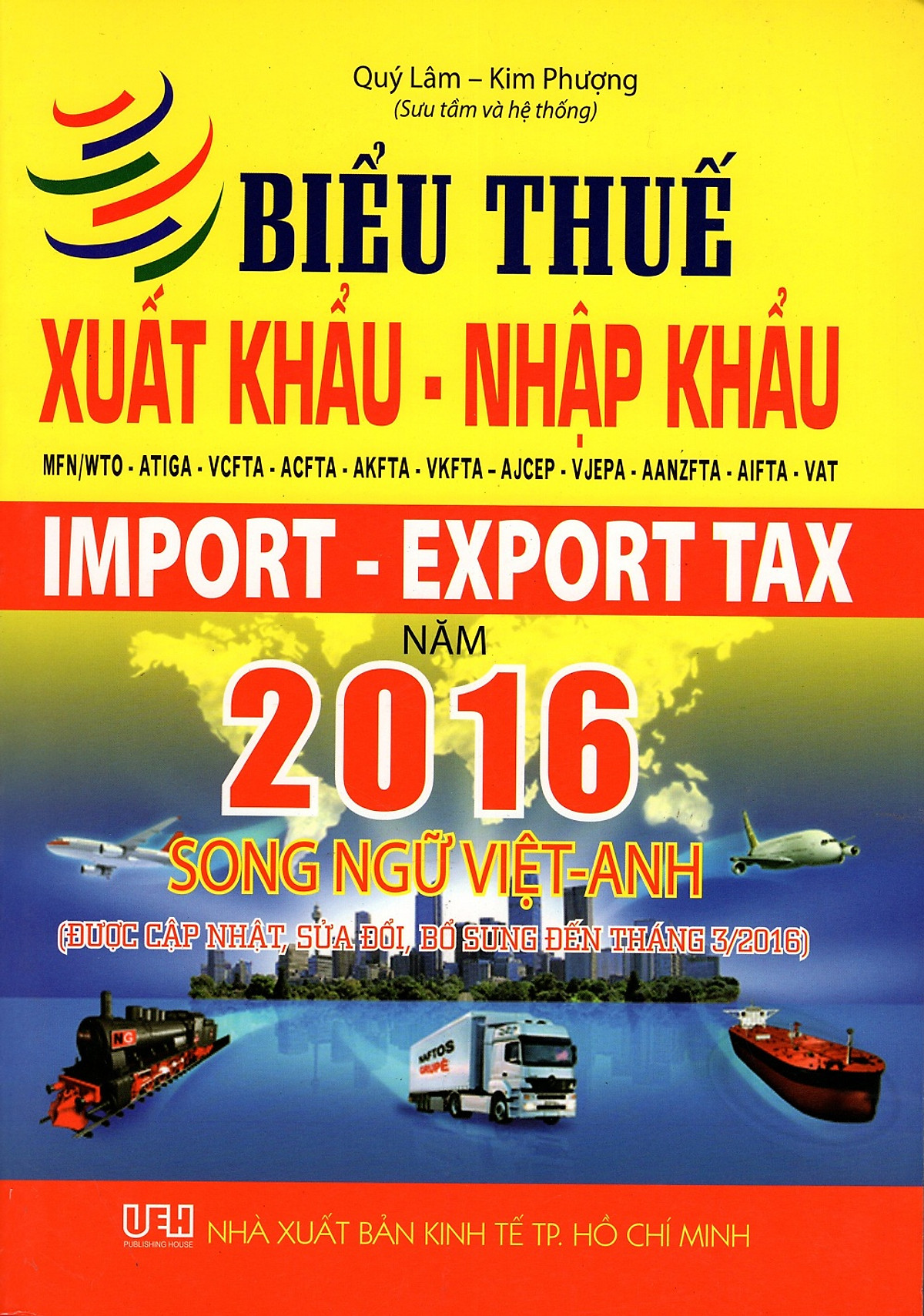 Biểu Thuế Xuất Khẩu - Nhập Khẩu MFN/WTO - ATIGA - VCFTA - ACFTA - AKFTA - VKFTA - AJCEP - VJEPA - AANZFTA - AIFTA - VAT Năm 2016 (Song Ngữ Việt - Anh)