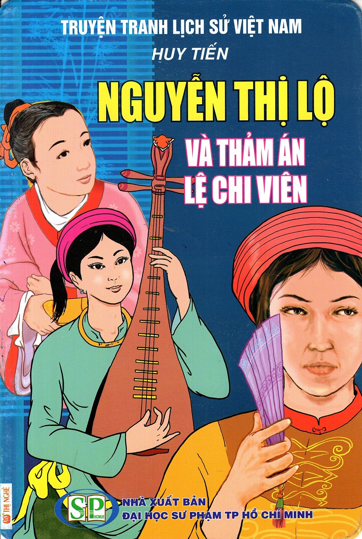 Truyện Tranh Lịch Sử Việt Nam - Nguyễn Thị Lộ Và Thảm Án Lệ Chi Viên