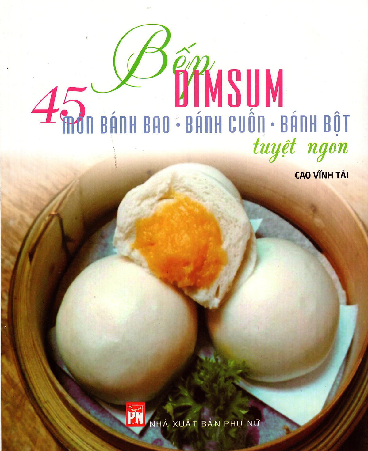 Bếp Dimsum - 45 Món Bánh Bao...Tuyệt Ngon 