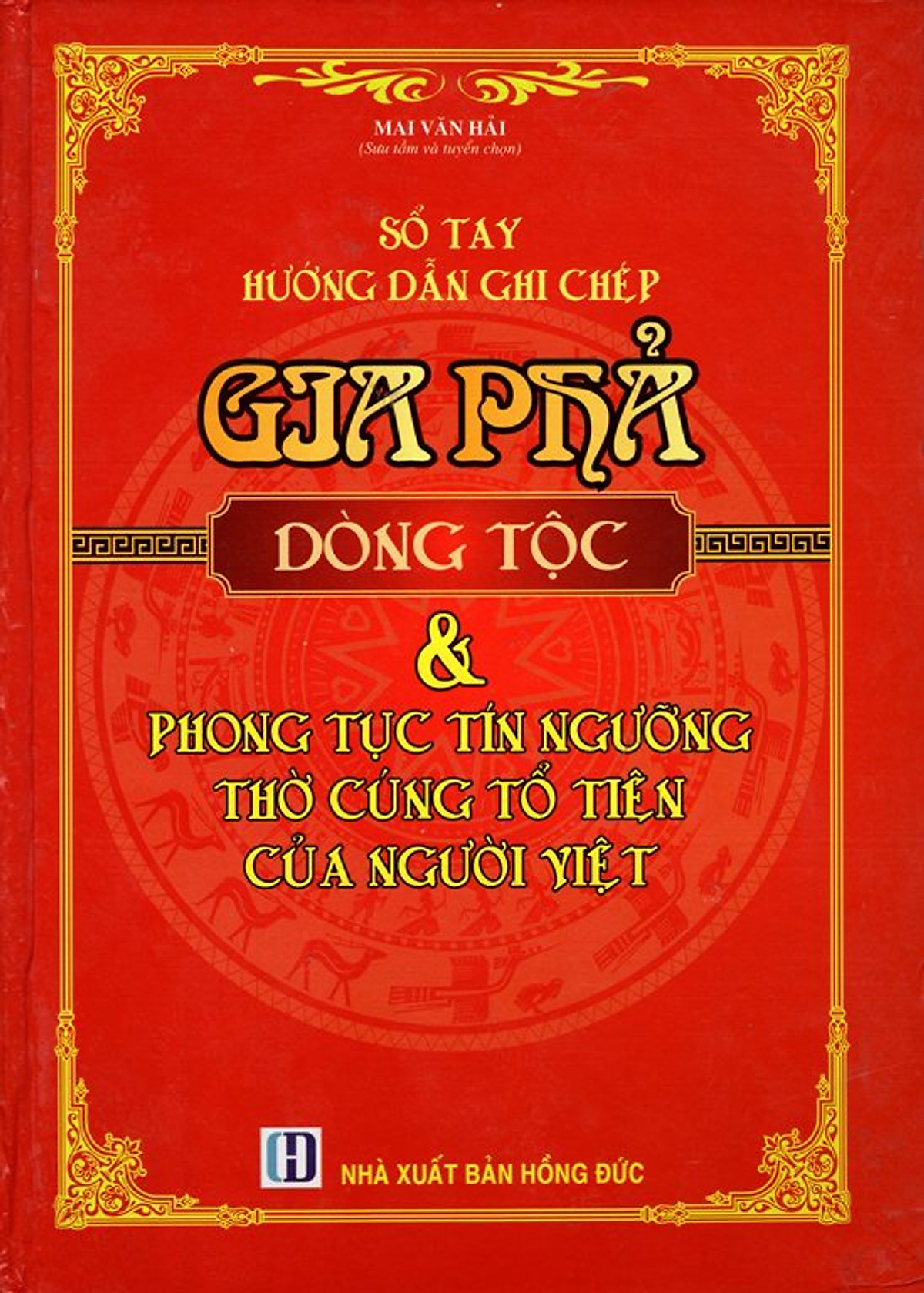 Sổ Tay Hướng Dẫn Ghi Chép Gia Phả Dòng Tộc & Phong Tục Tín Ngưỡng Thờ Cúng Tổ Tiên Của Người Việt