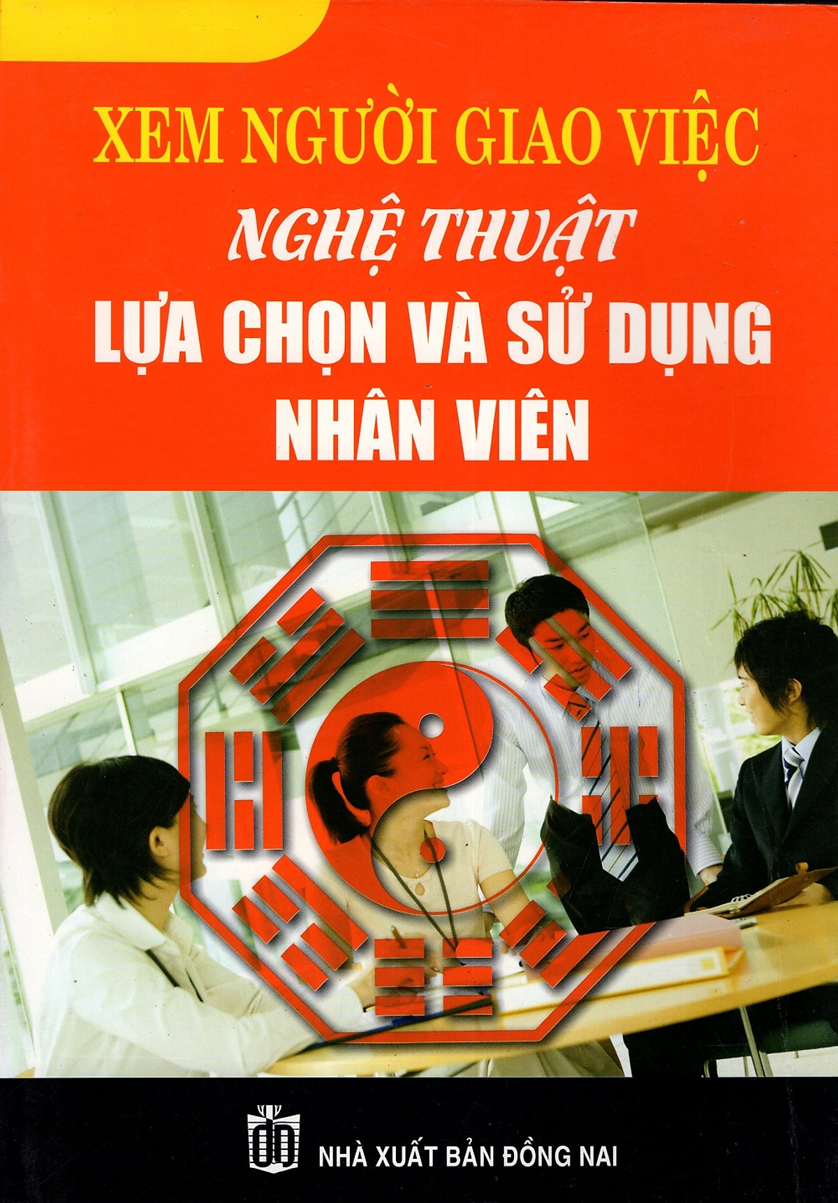 Xem Người Giao Việc - Nghệ Thuật Lựa Chọn Và Sử Dụng Nhân Viên