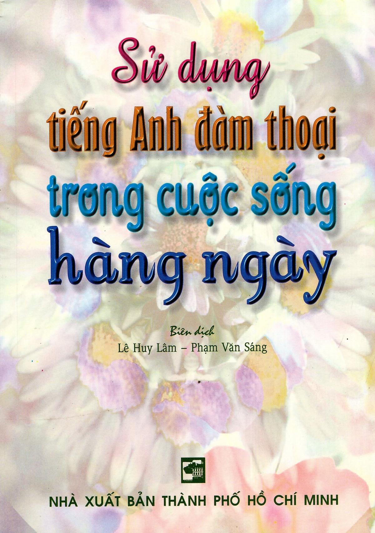 Sử Dụng Tiếng Anh Đàm Thoại Trong Cuộc Sống Hàng Ngày