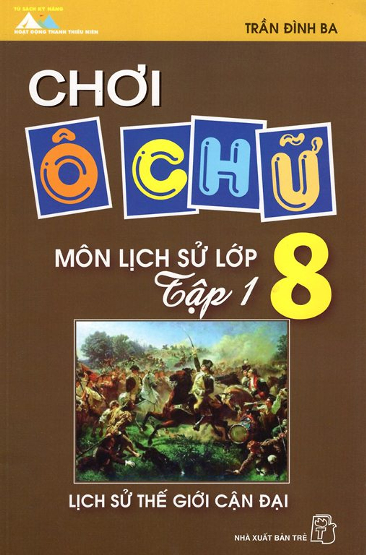 Chơi Ô Chữ - Môn Lịch Sử Lớp 8 (Tập 1)