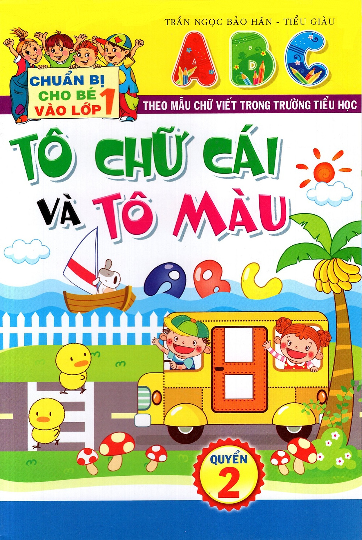 Chuẩn Bị Cho Bé Vào Lớp 1: Tô Chữ Cái Và Tô Màu (Quyển 2)