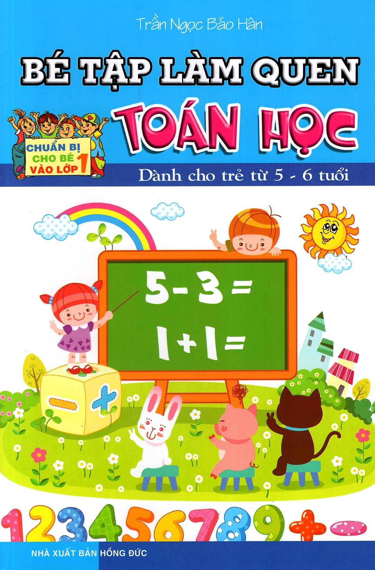 Bé Tập Làm Quen Toán Học (Dành Cho Trẻ Từ 5 - 6 Tuổi)