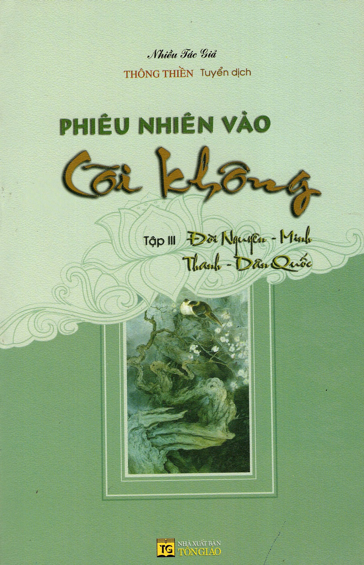 Phiêu Nhiên Vào Cõi Không (Tập III): Đời Nguyên - Minh Thanh - Dân Quốc