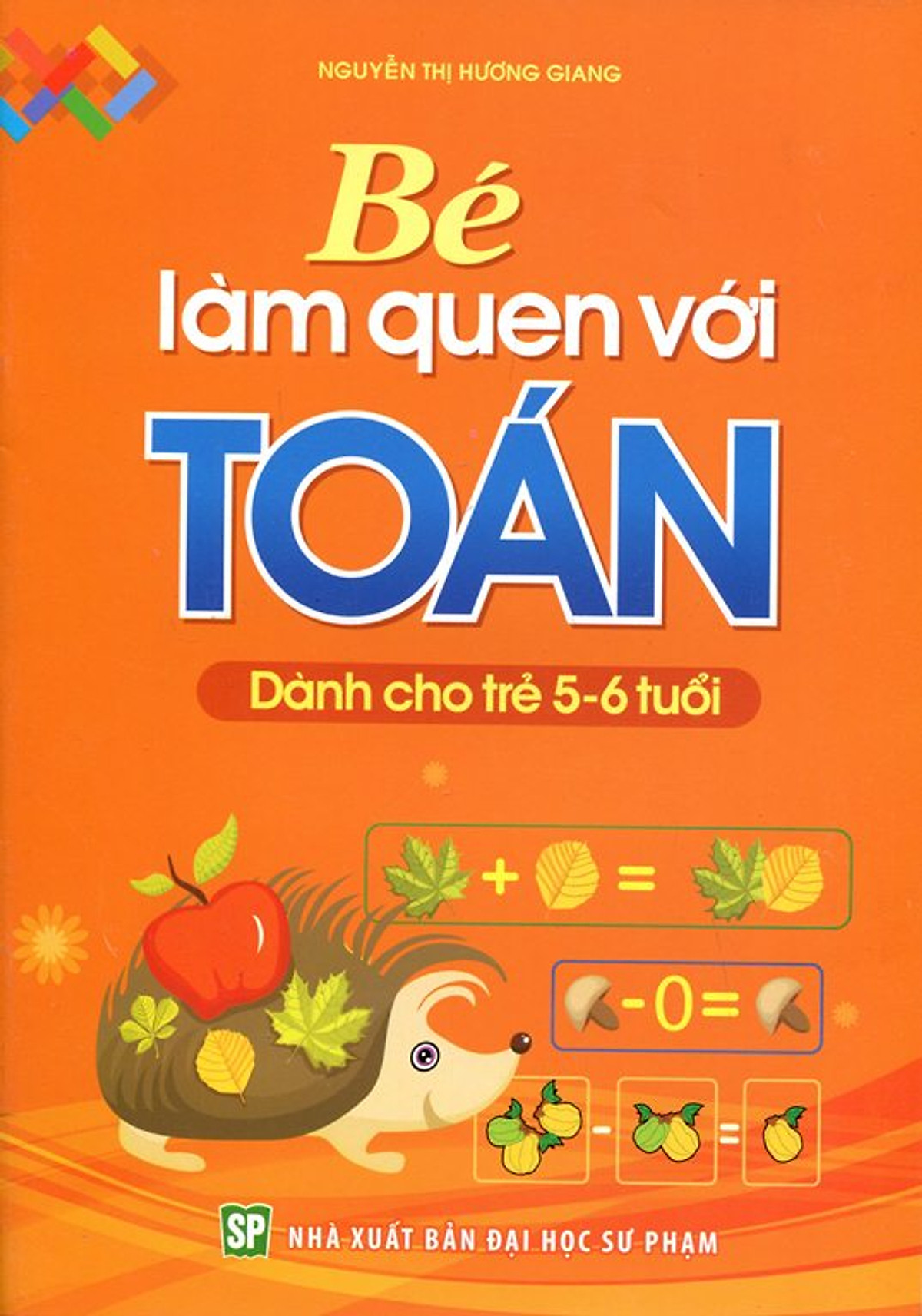 Bé Làm Quen Với Toán (Dành Cho Trẻ 5 - 6 Tuổi)