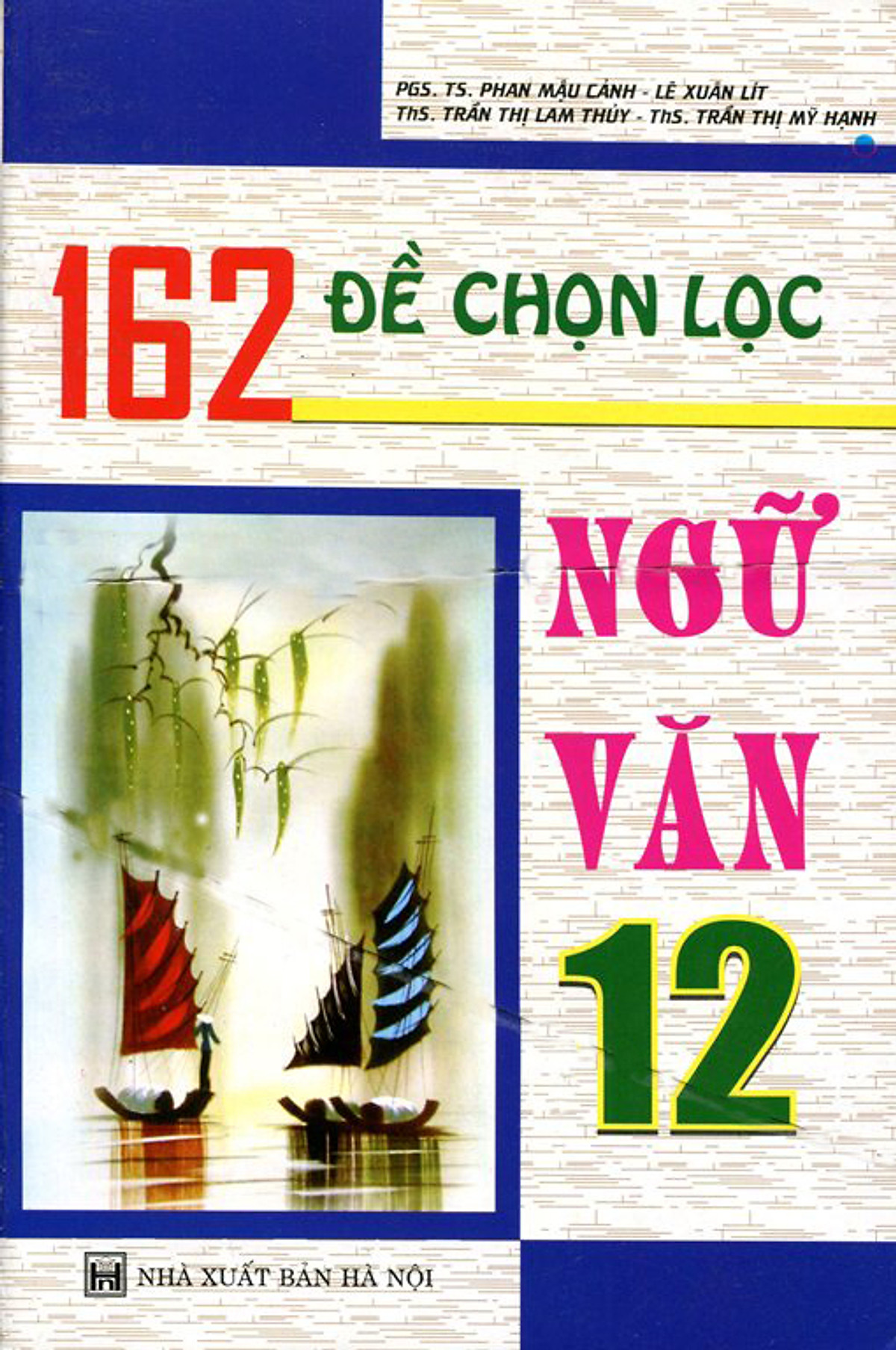 162 Đề Chọn Lọc Ngữ Văn Lớp 12