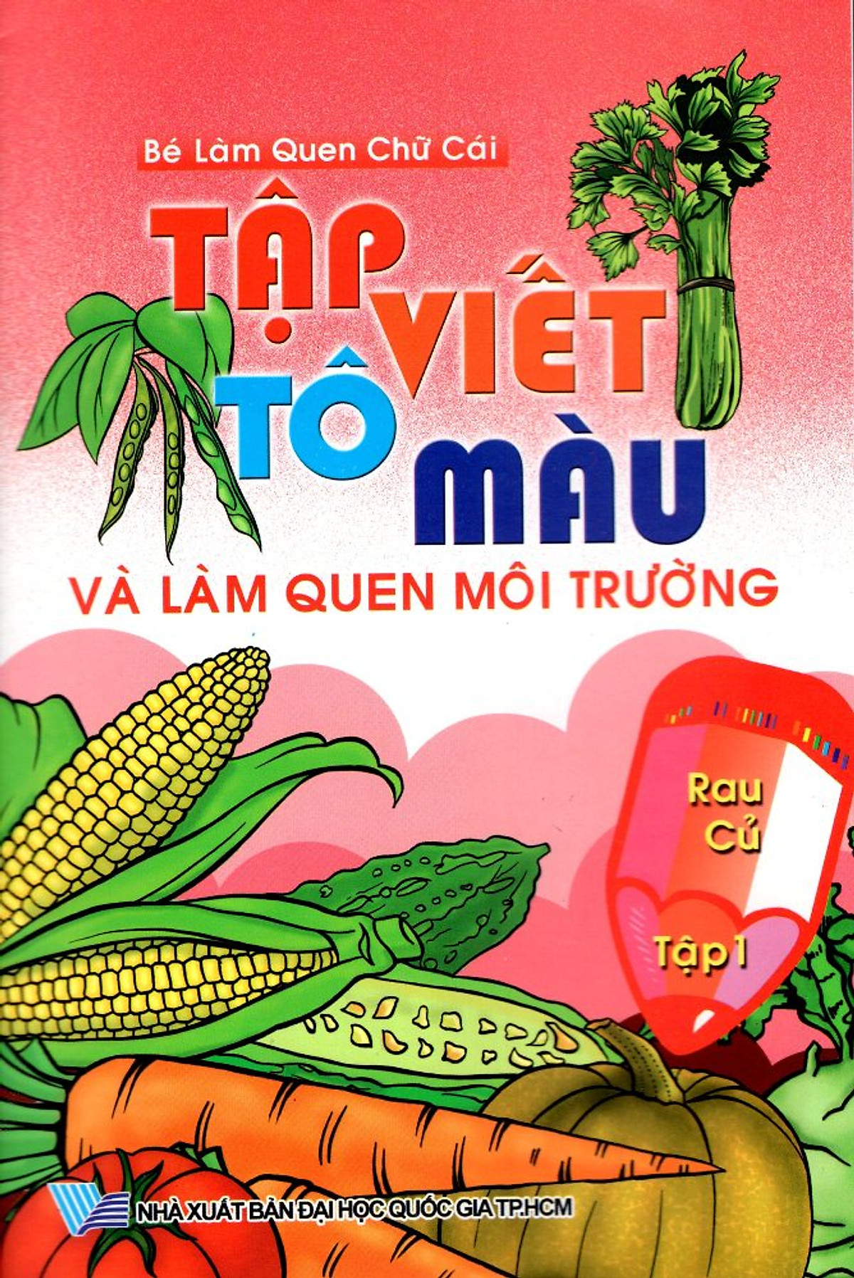 Tập Viết, Tô Màu Và Làm Quen Môi Trường Rau Củ (Tập 1)