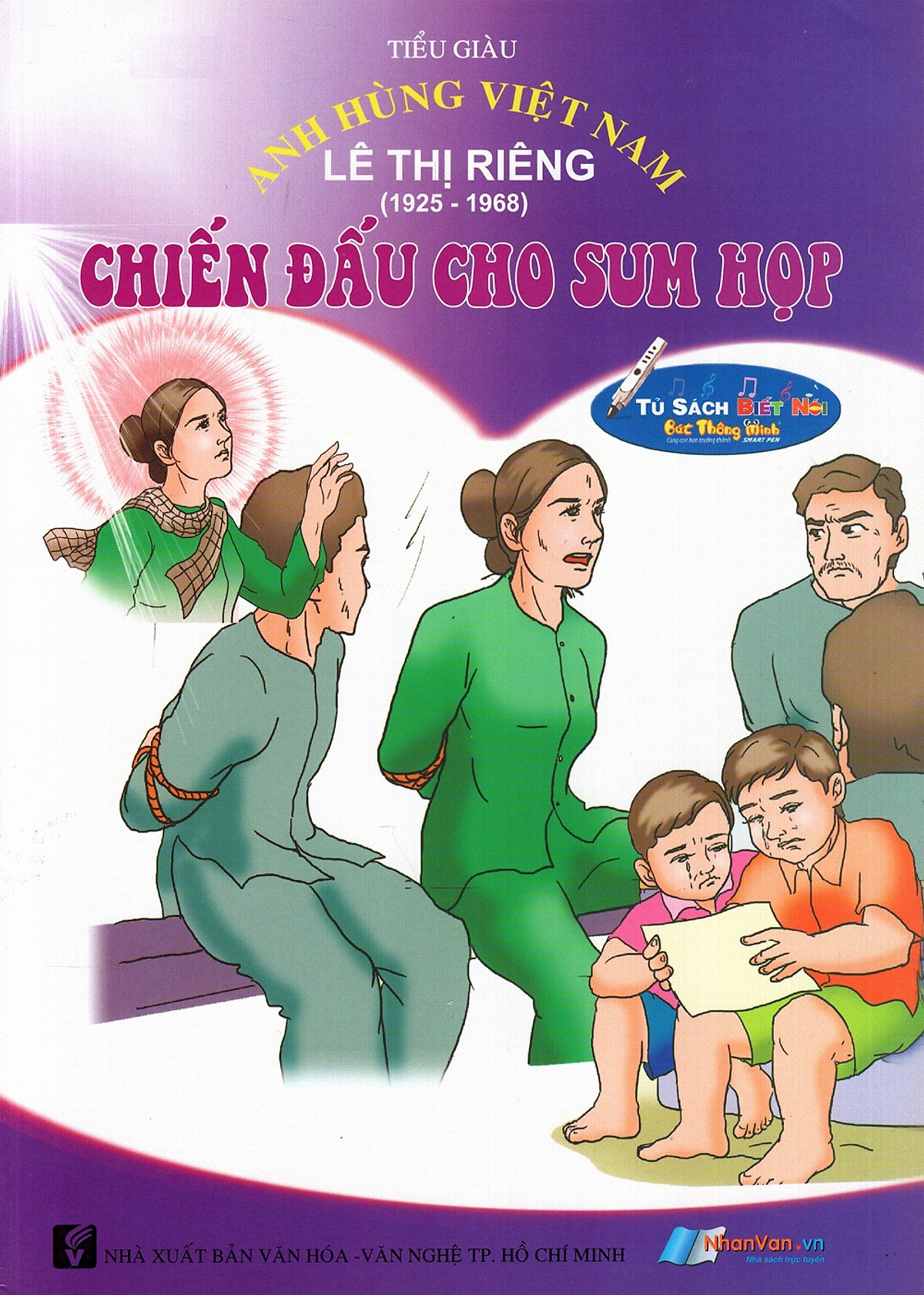 Anh Hùng Việt Nam: Lê Thị Riêng - Chiến Đấu Cho Sum Họp