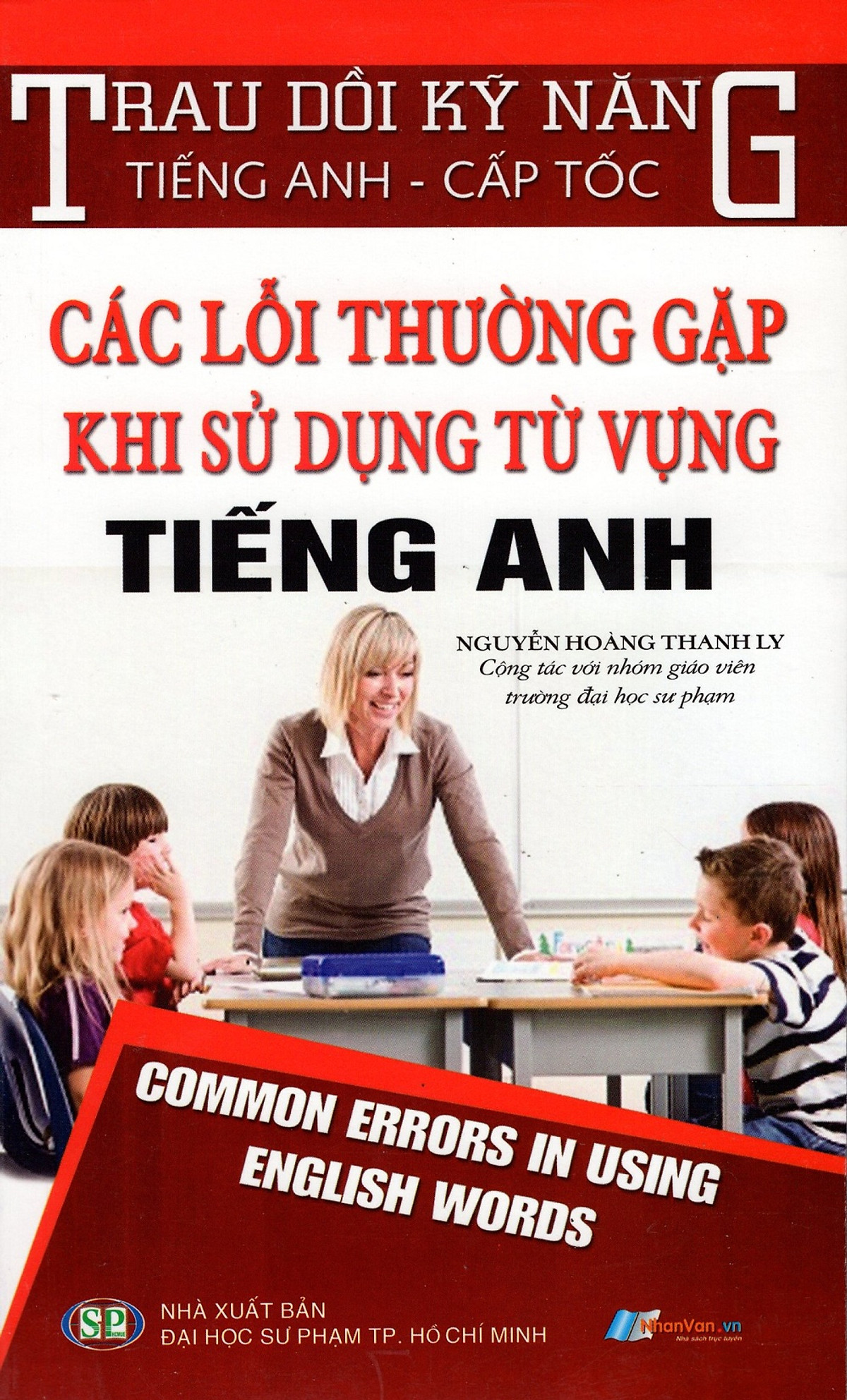 Trau Dồi Kỹ Năng Tiếng Anh - Cấp Tốc - Các Lỗi Thường Gặp Khi Sử Dụng Từ Vựng Tiếng Anh