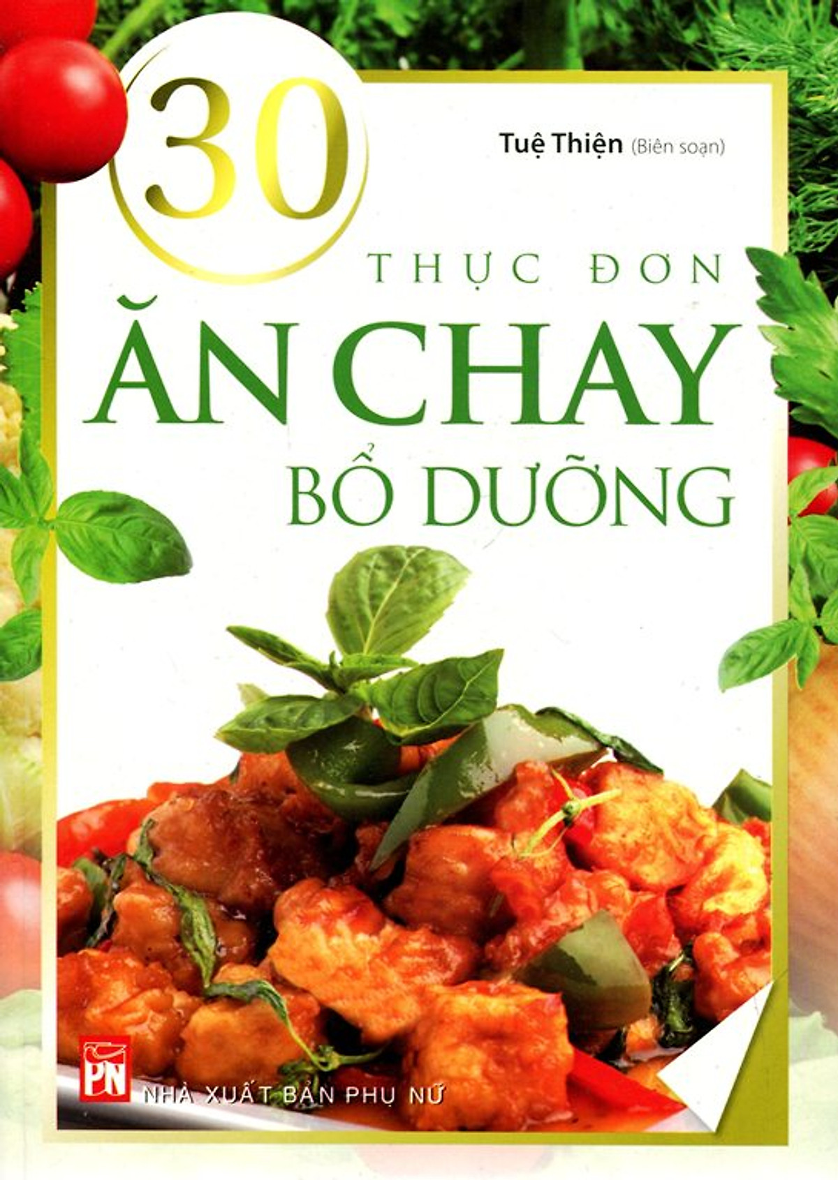 30 Thực Đơn Ăn Chay Bổ Dưỡng (Tái Bản 2015)