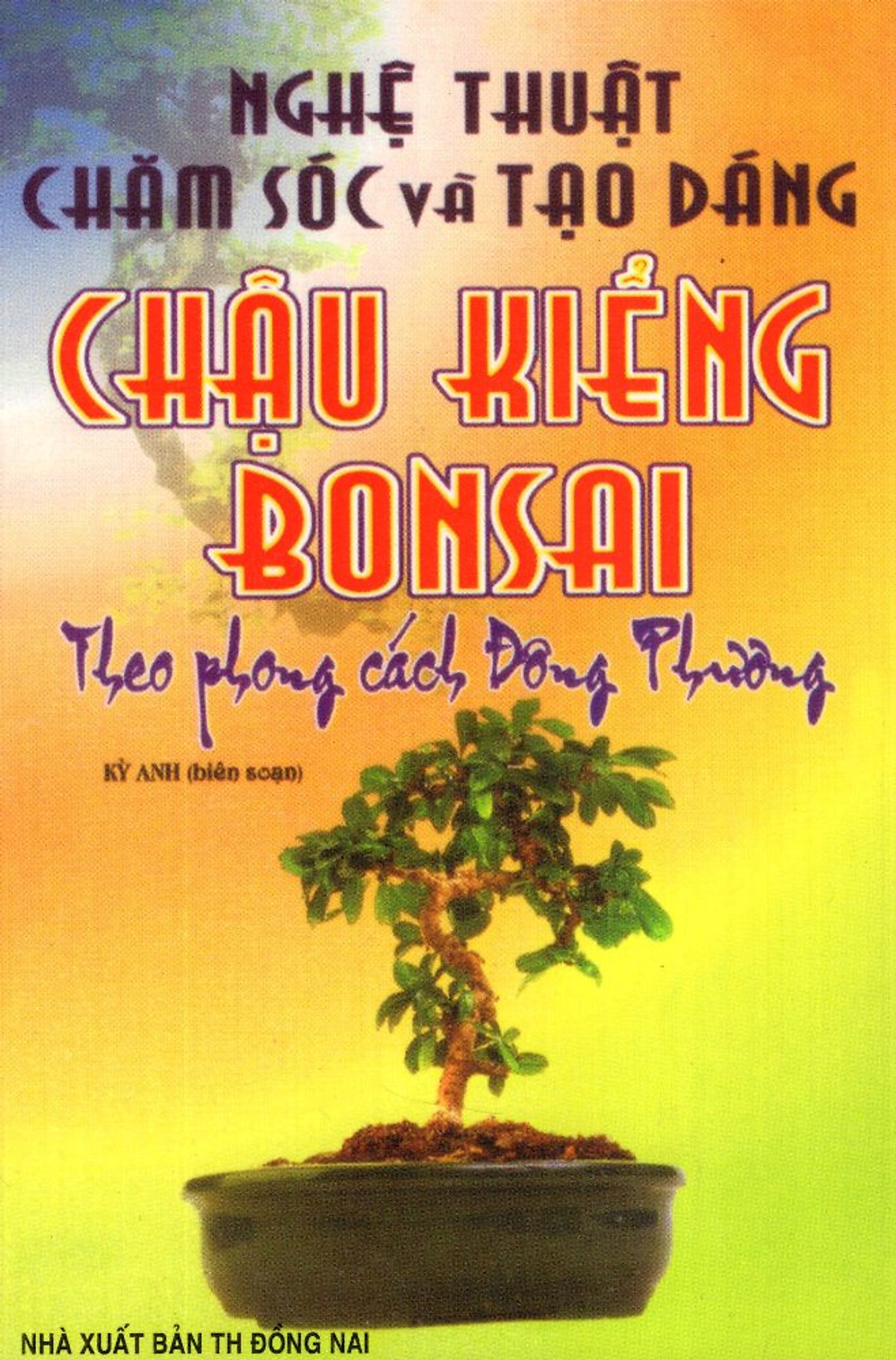 Nghệ Thuật Chăm Sóc Và Tạo Dáng Chậu Kiểng Bonsai