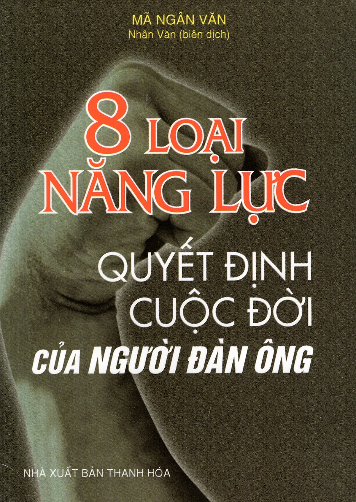 8 Loại Năng Lực Quyết Định Cuộc Đời Của Người Đàn Ông