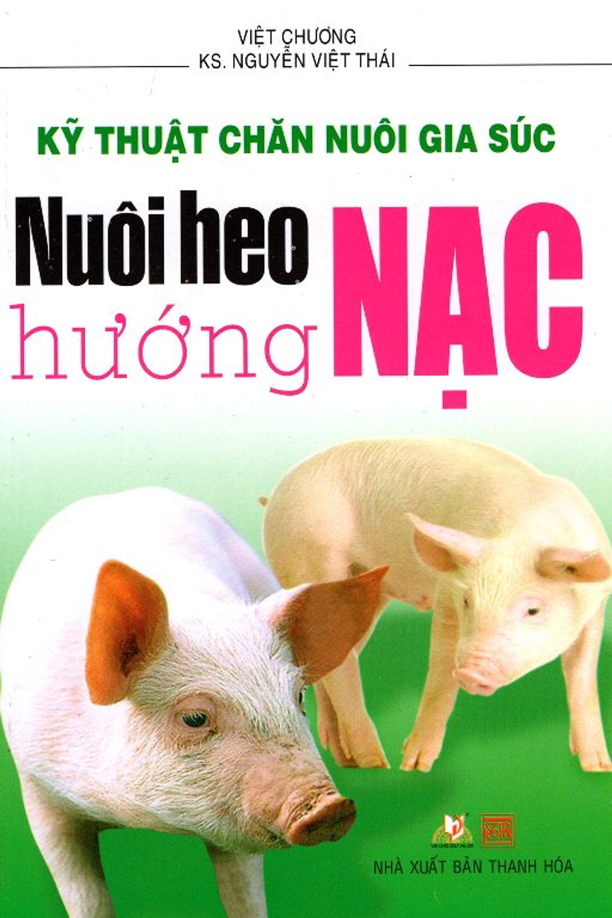 Kỹ Thuật Chăn Nuôi Gia Súc - Nuôi Heo Hướng Nạc 