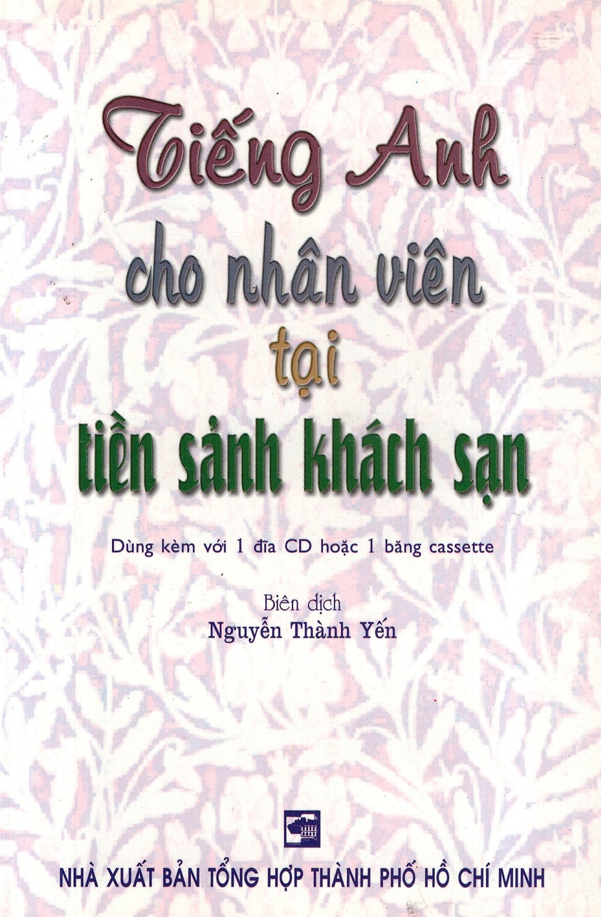 Tiếng Anh Cho Nhân Viên Tại Tiền Sảnh Khách Sạn (Không Kèm CD)