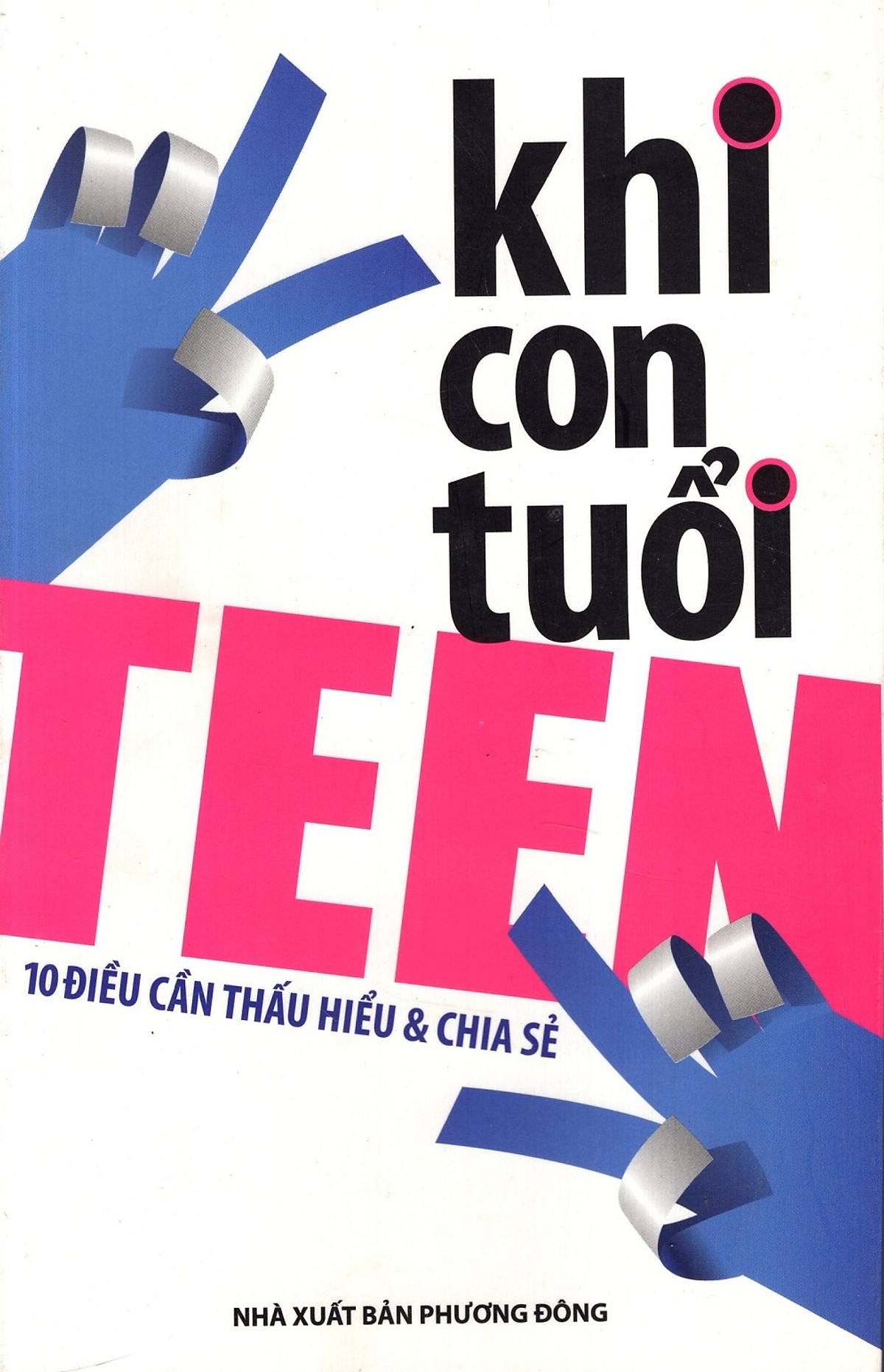 Khi Con Tuổi Teen 10 Điều Cần Thấu Hiểu