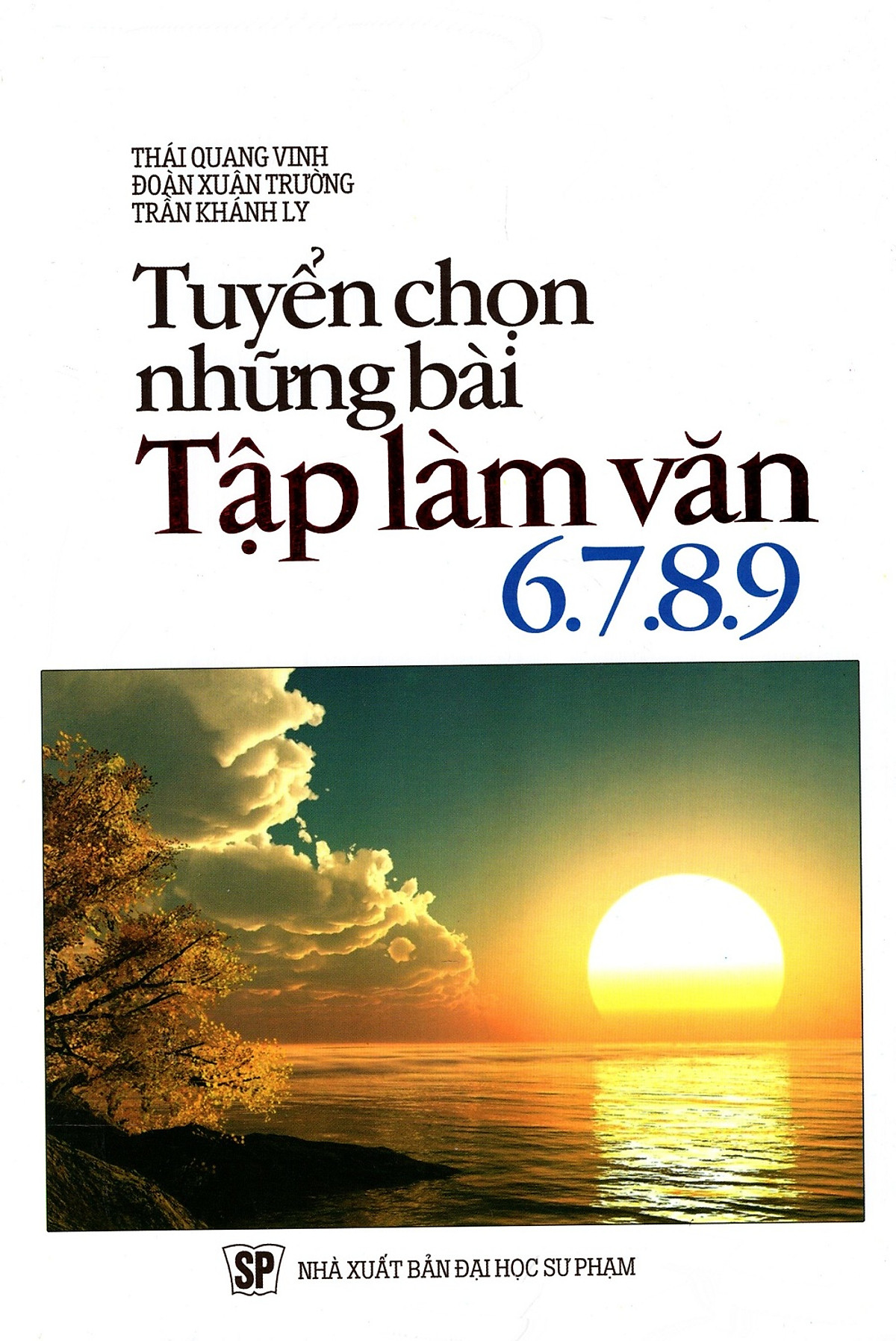 Tuyển Chọn Những Bài Tập Làm Văn 6 - 7 - 8 - 9