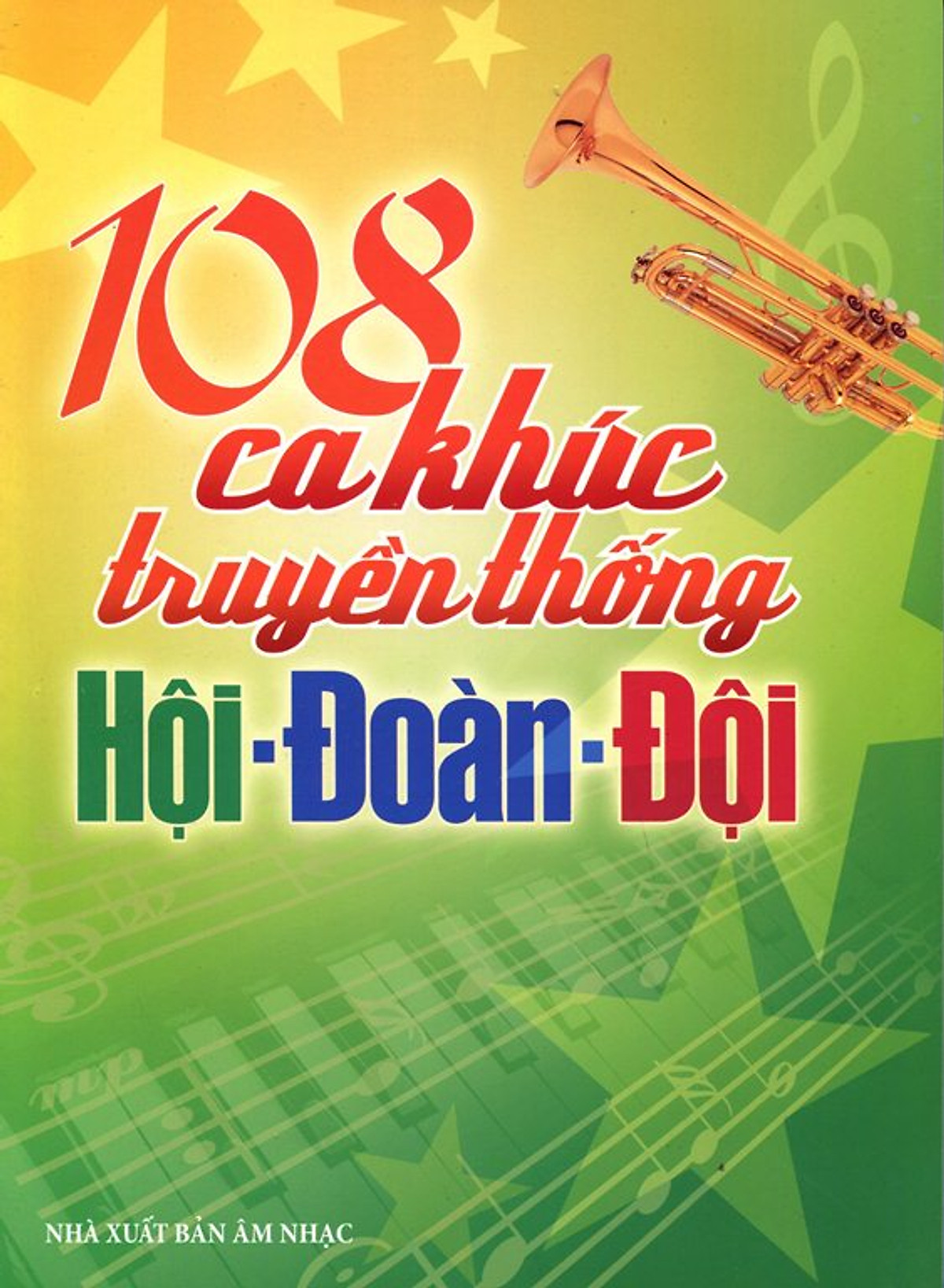 108 Ca Khúc Truyền Thống Hội - Đoàn - Đội (Không CD)