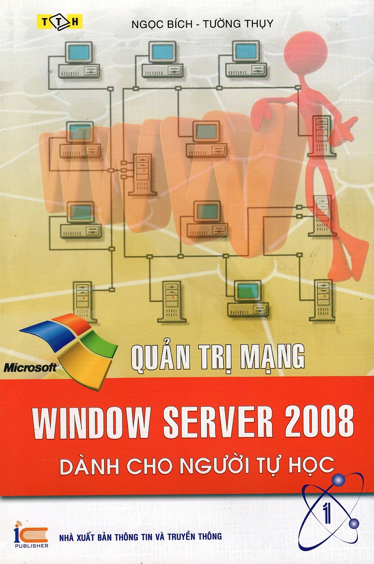 Quản Trị Mạng - Window Server 2008 Dành Cho Người Tự Học (Tập 1)