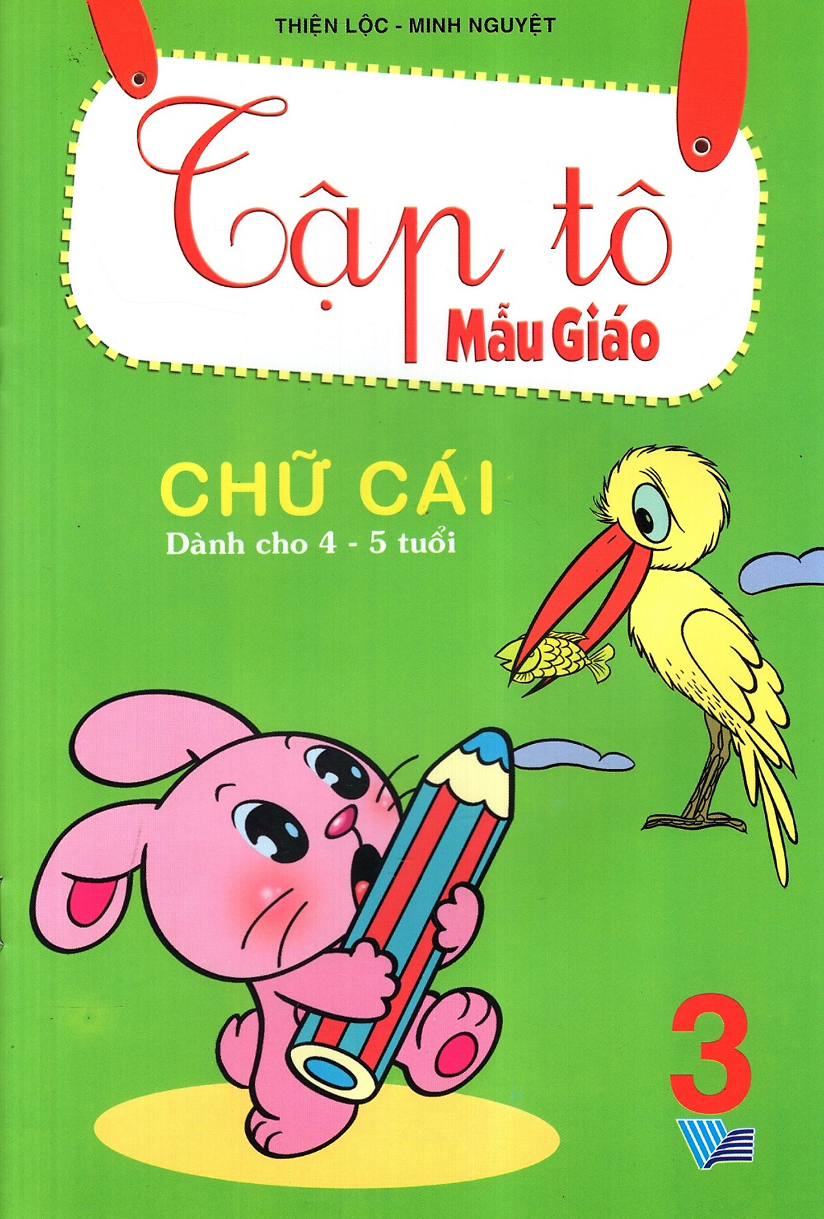 Tập Tô Mẫu Giáo: Chữ Cái (Dành Cho 4 - 5 Tuổi) (Tập 3)