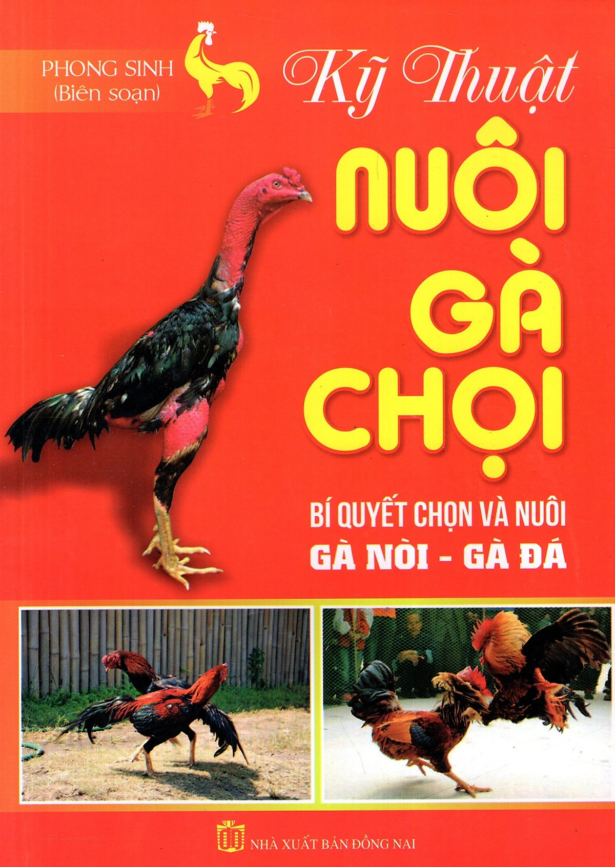 Kỹ Thuật Nuôi Gà Chọi: Bí Quyết Chọn Và Nuôi Gà Nòi - Gà Đá