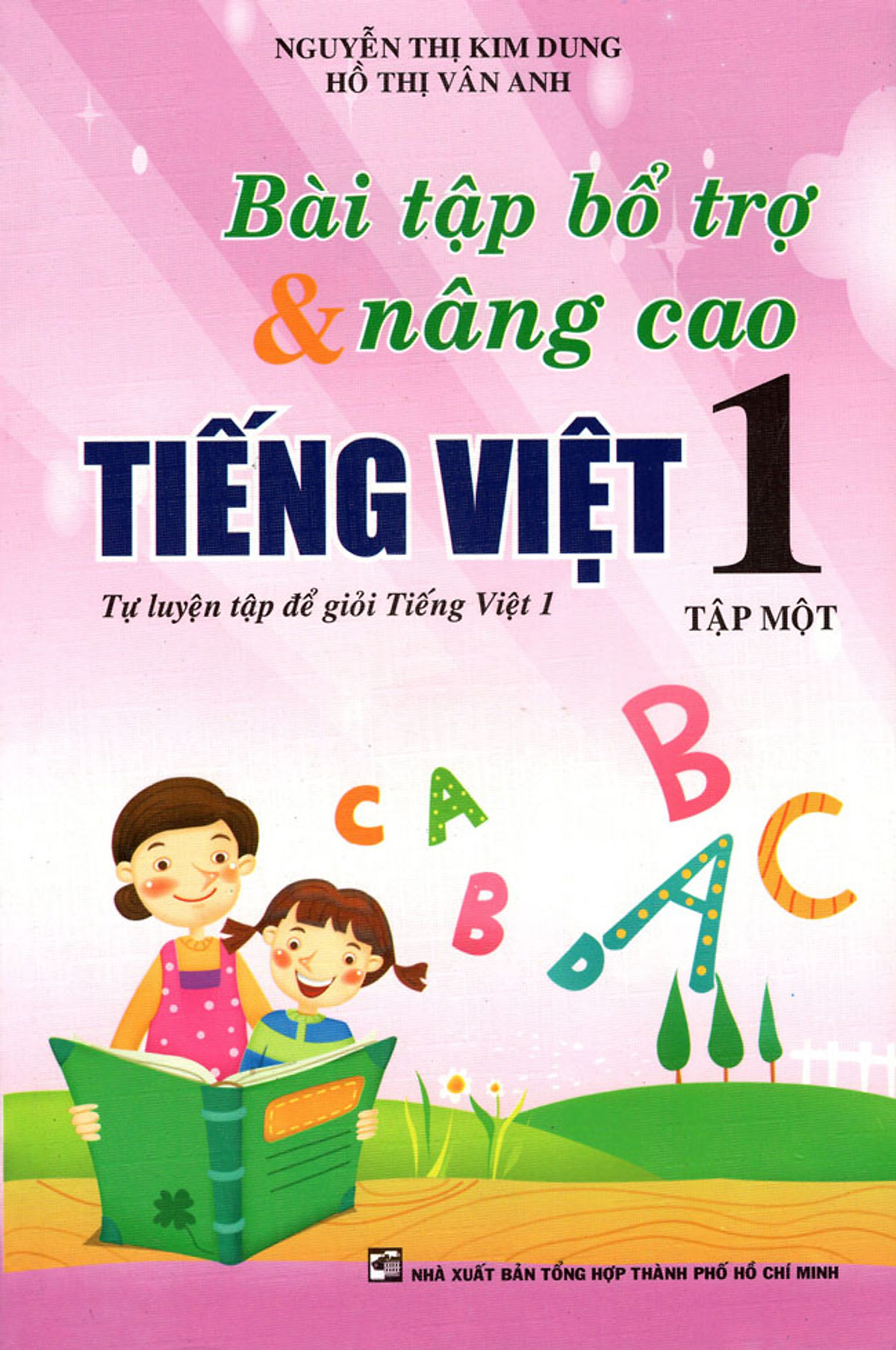 Bài Tập Bổ Trợ & Nâng Cao Tiếng Việt Lớp 1 (Tập 1)