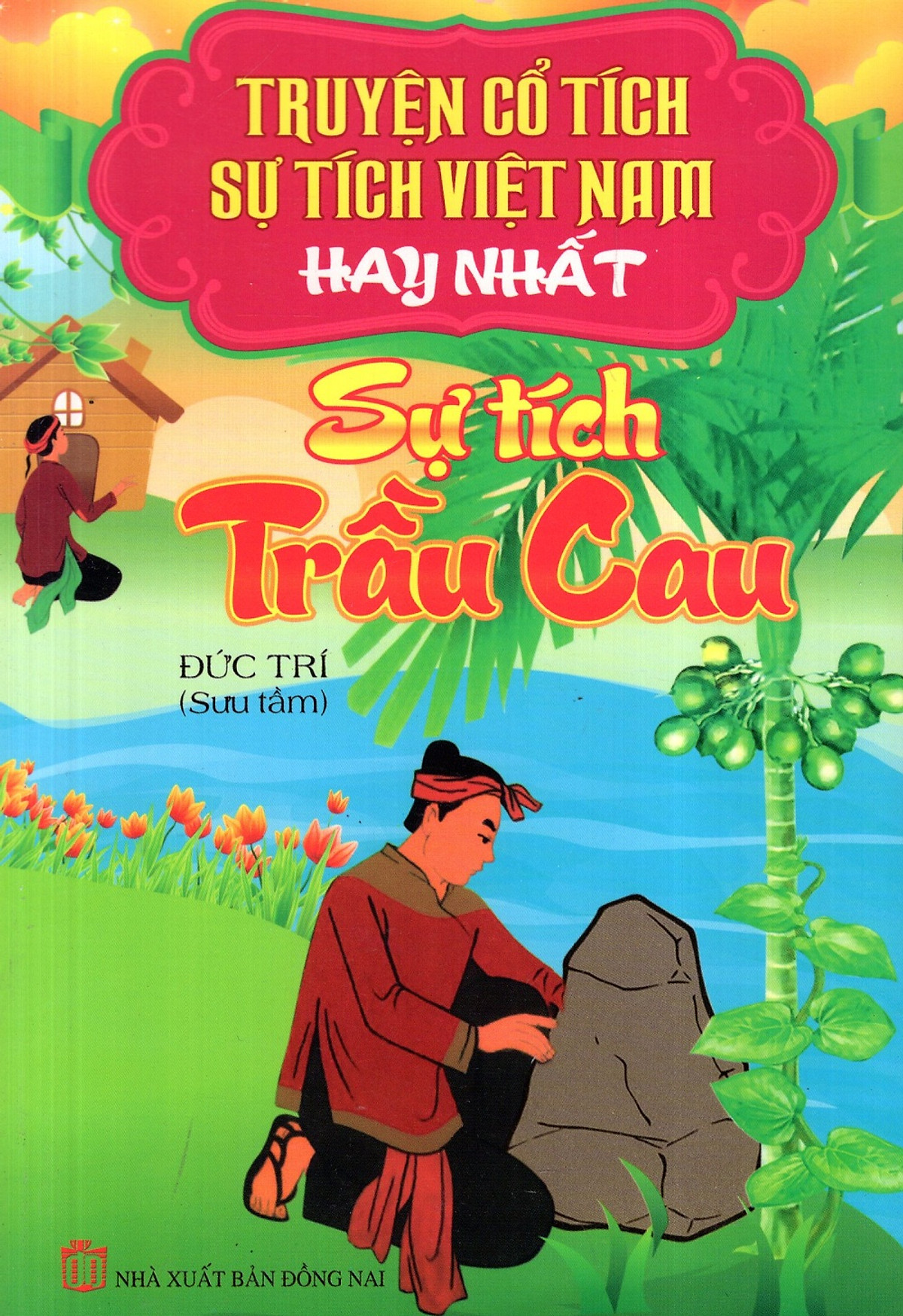 Truyện Cổ Tích - Sự Tích Việt Nam Hay Nhất: Sự Tích Trầu Cau