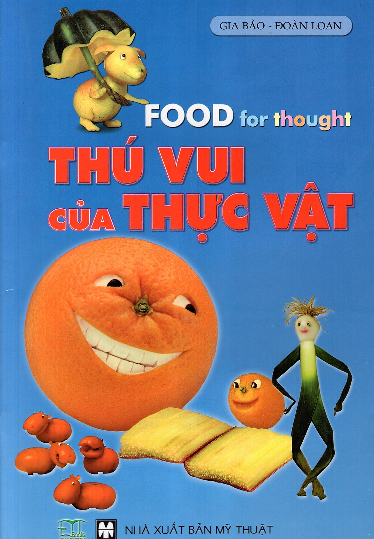 Food For Thought: Thú Vui Của Thực Vật (Sách Song Ngữ)