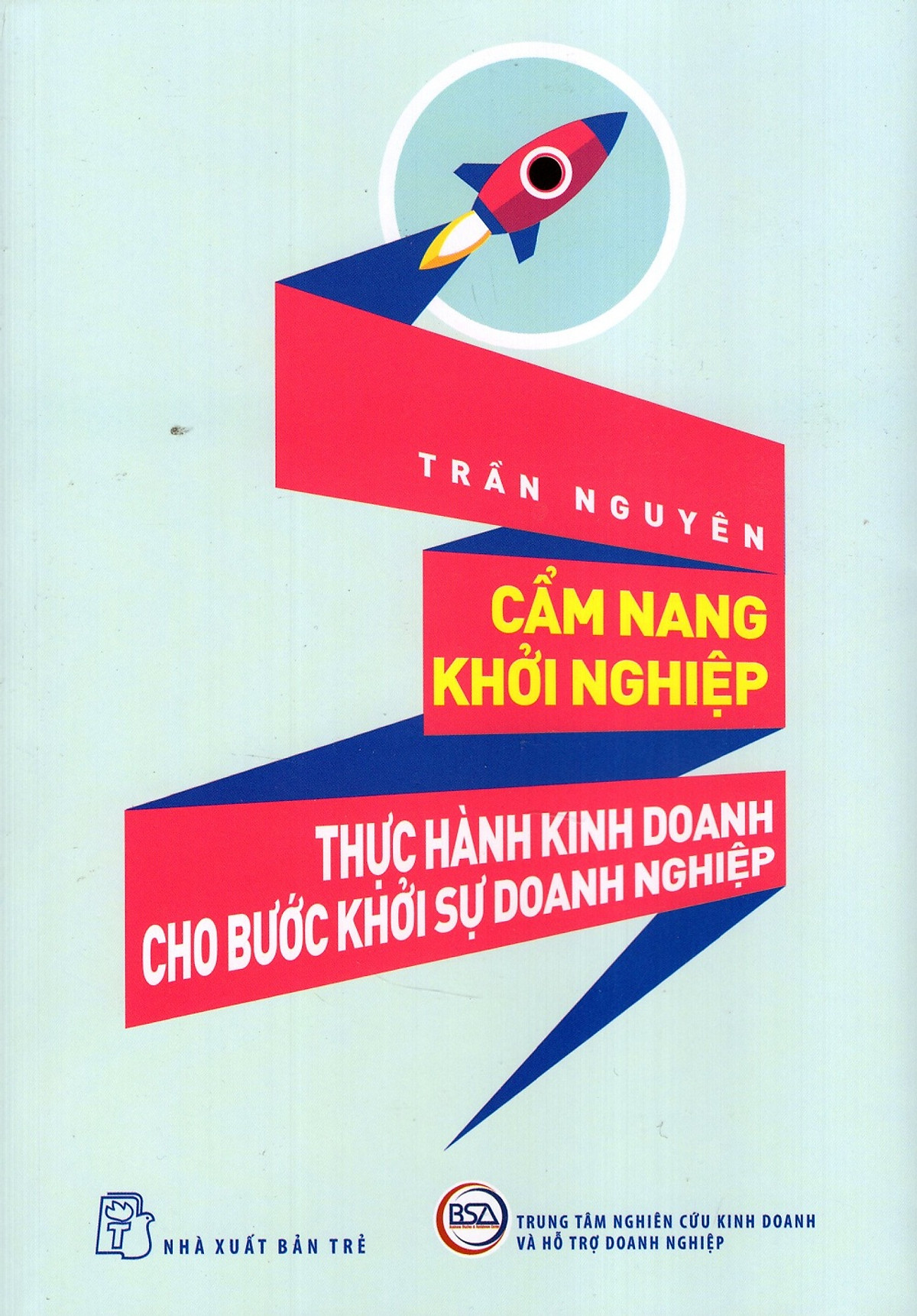 Cẩm Nang Khởi Nghiệp - Thực Hành Kinh Doanh Cho Bước Khởi Sự Doanh Nghiệp